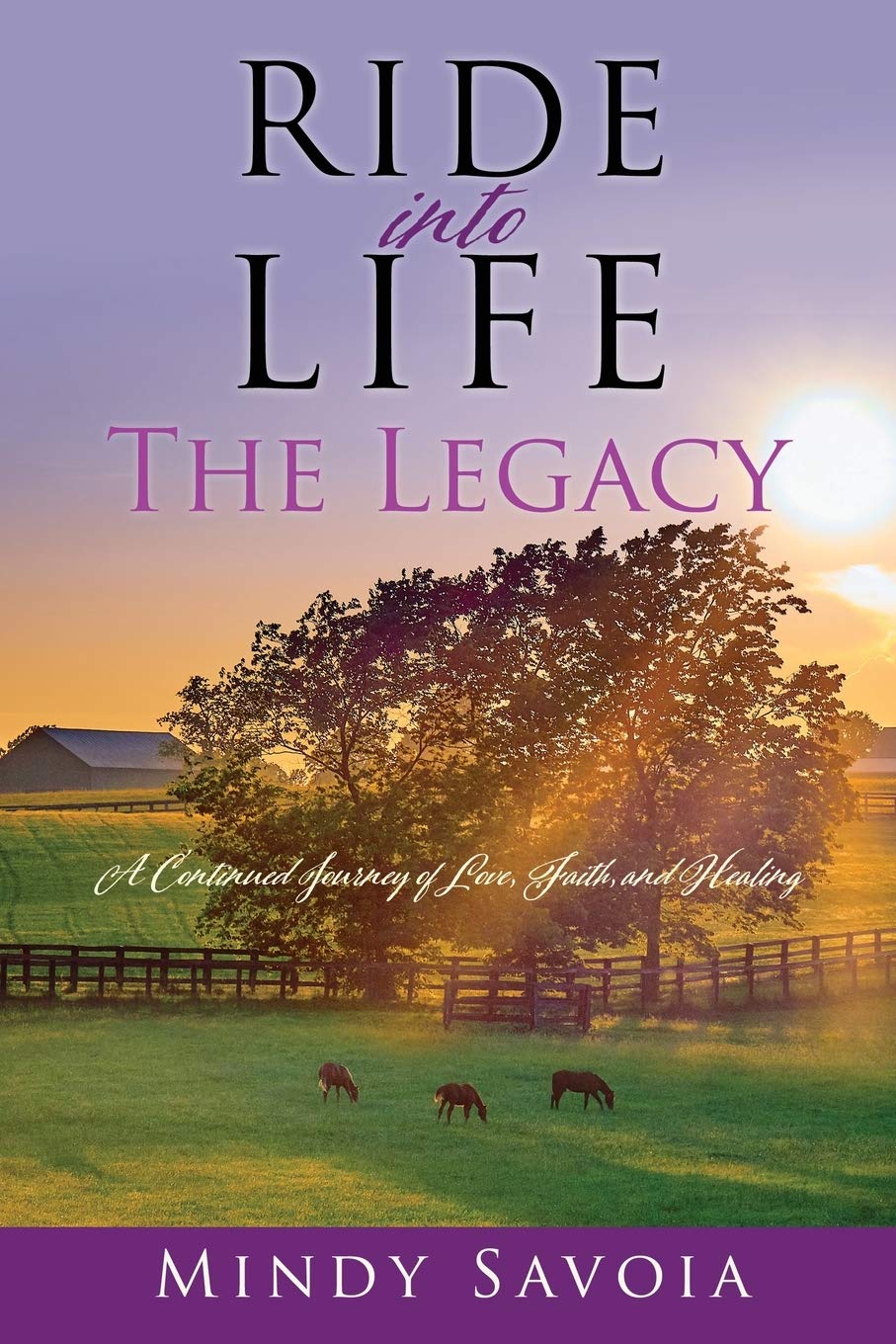 Ride into Life: The Legacy: A Continued Journey of Love, Faith, and Healing Religion & Esotericism