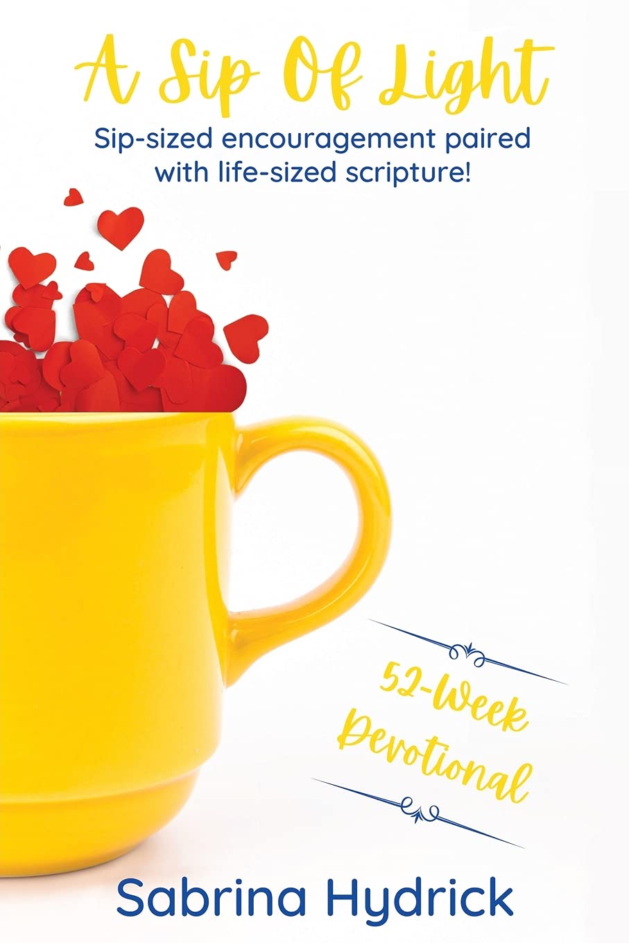 A Sip Of Light: Sip-sized encouragement paired with life-sized scripture! Religion & Esotericism
