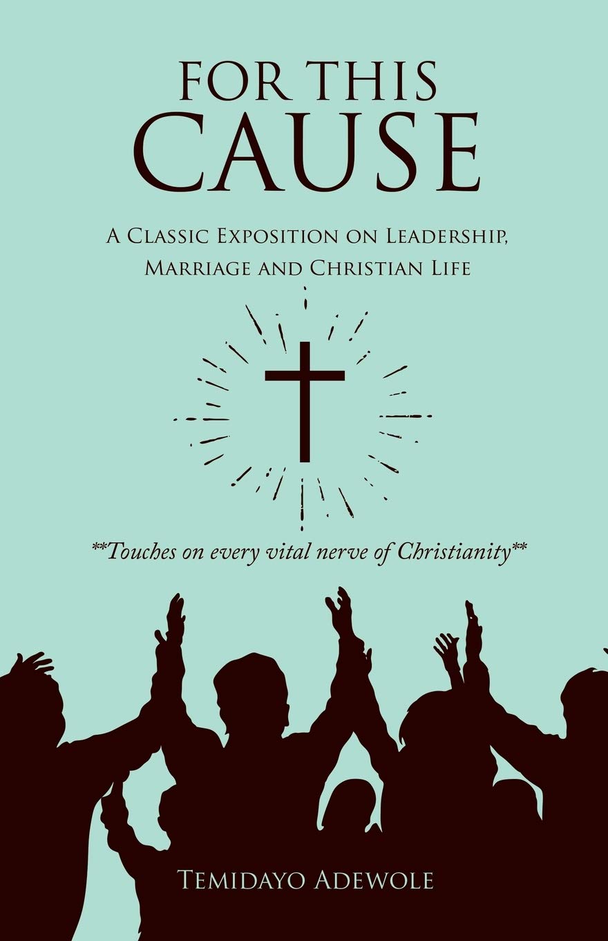For This Cause: A Classic Exposition on Leadership, Marriage and Christian Life Social Sciences