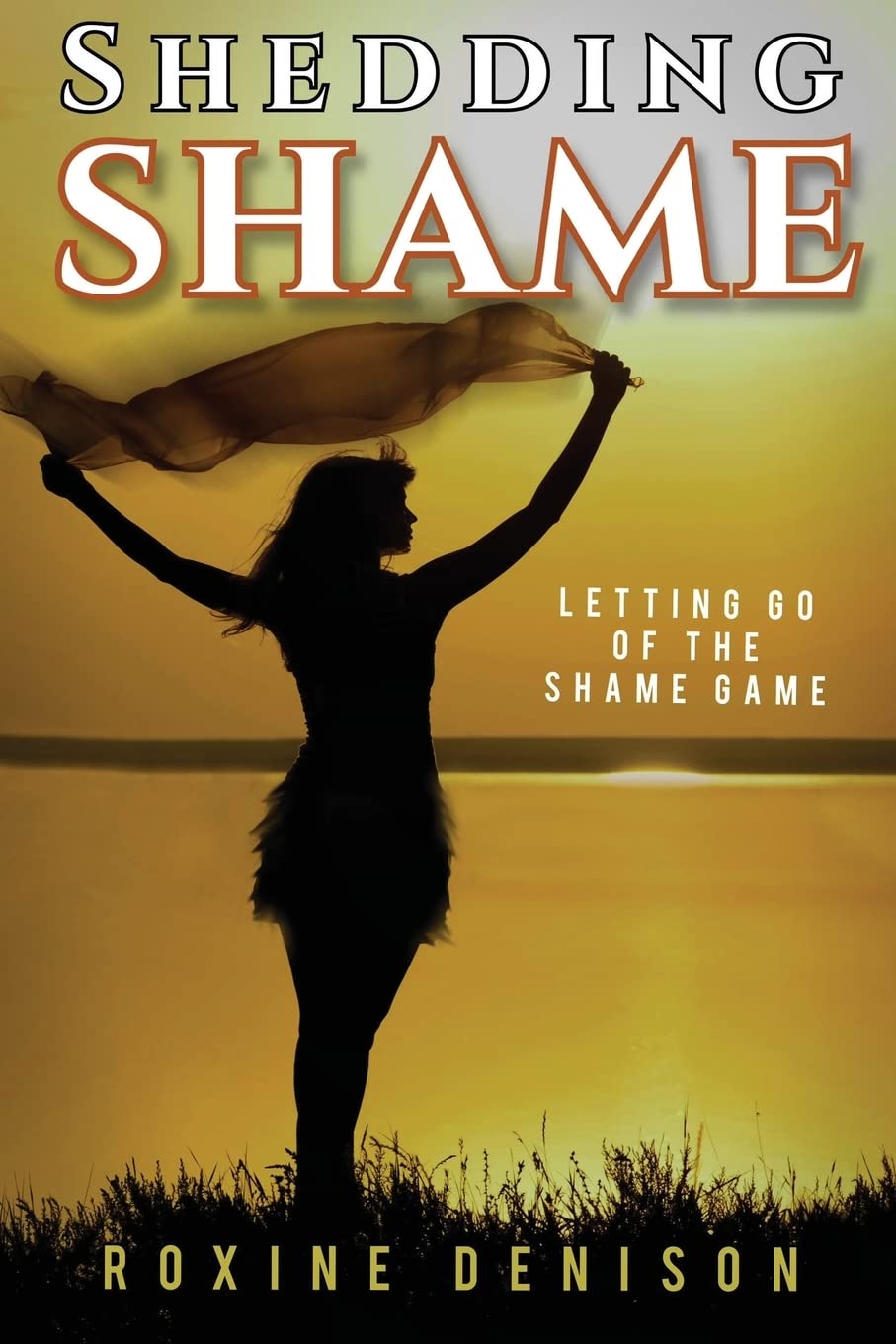 Shedding Shame: Letting Go of the Shame Game Self-help
