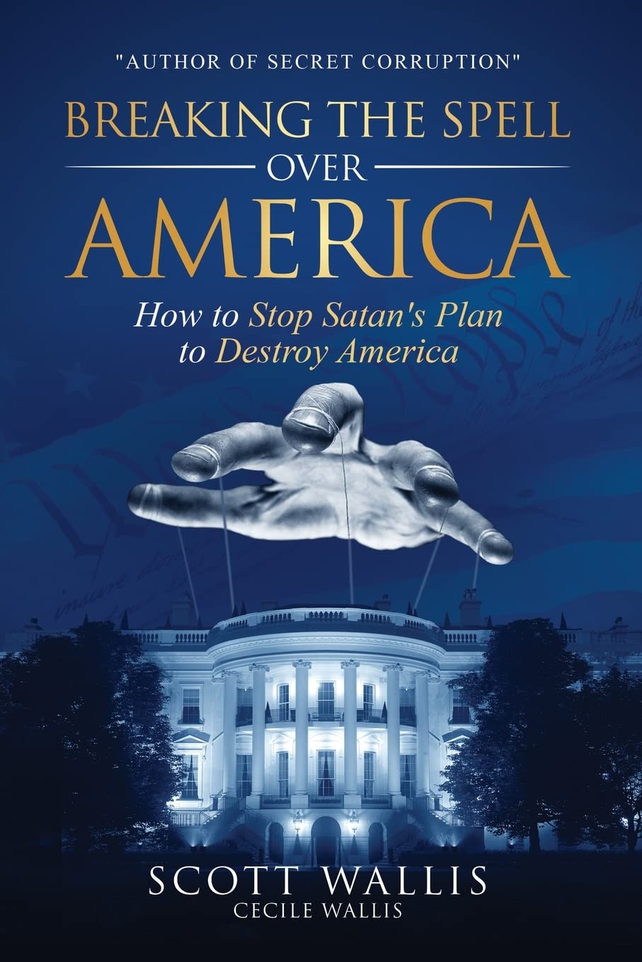 Breaking the Spell Over America: How to Stop Satan's Plan to Destroy America Politics & History