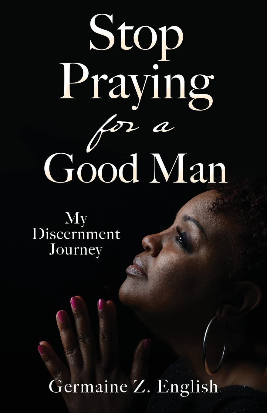 Stop Praying for a Good Man Memories