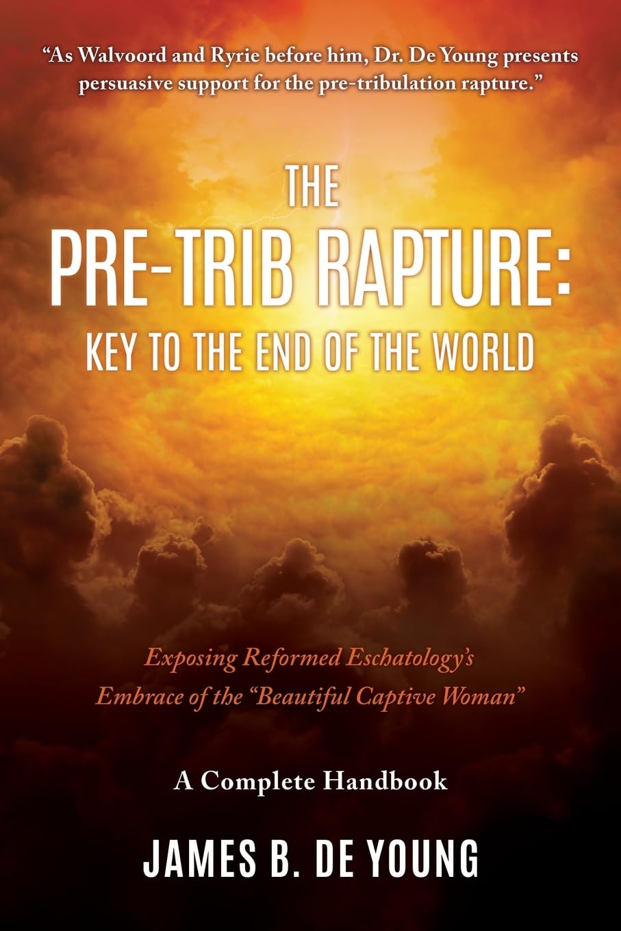 The Pre--Trib Rapture: Exposing Reformed Eschatology's Embrace of the "Beautiful Captive Woman" book