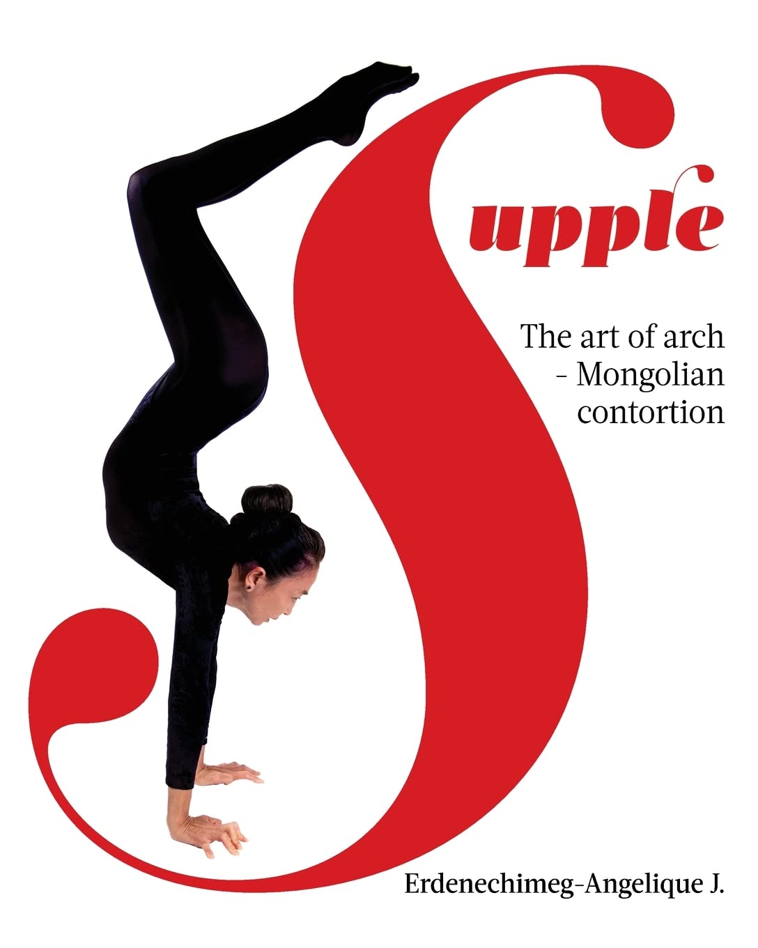 Supple: The art of arch - Mongolian contortion Film, Art & Culture
