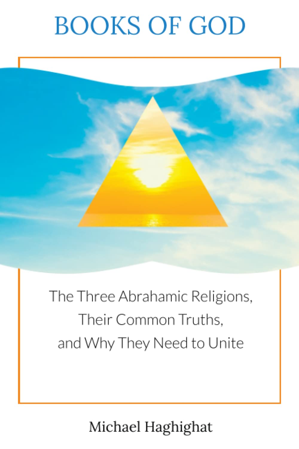 Books of God: The Three Abrahamic Religions, Their Common Truths, and Why They Need to Unite Philosophy
