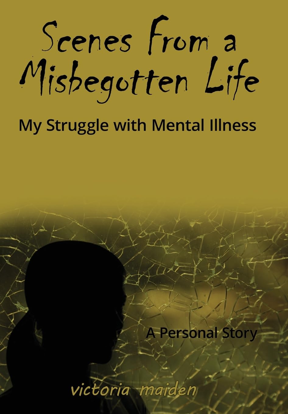 Scenes From a Misbegotten Life: My Struggle with Mental Illness Medicine