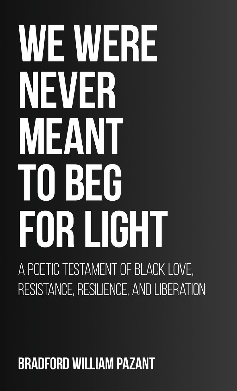 We Were Never Meant To Beg For Light Poetry
