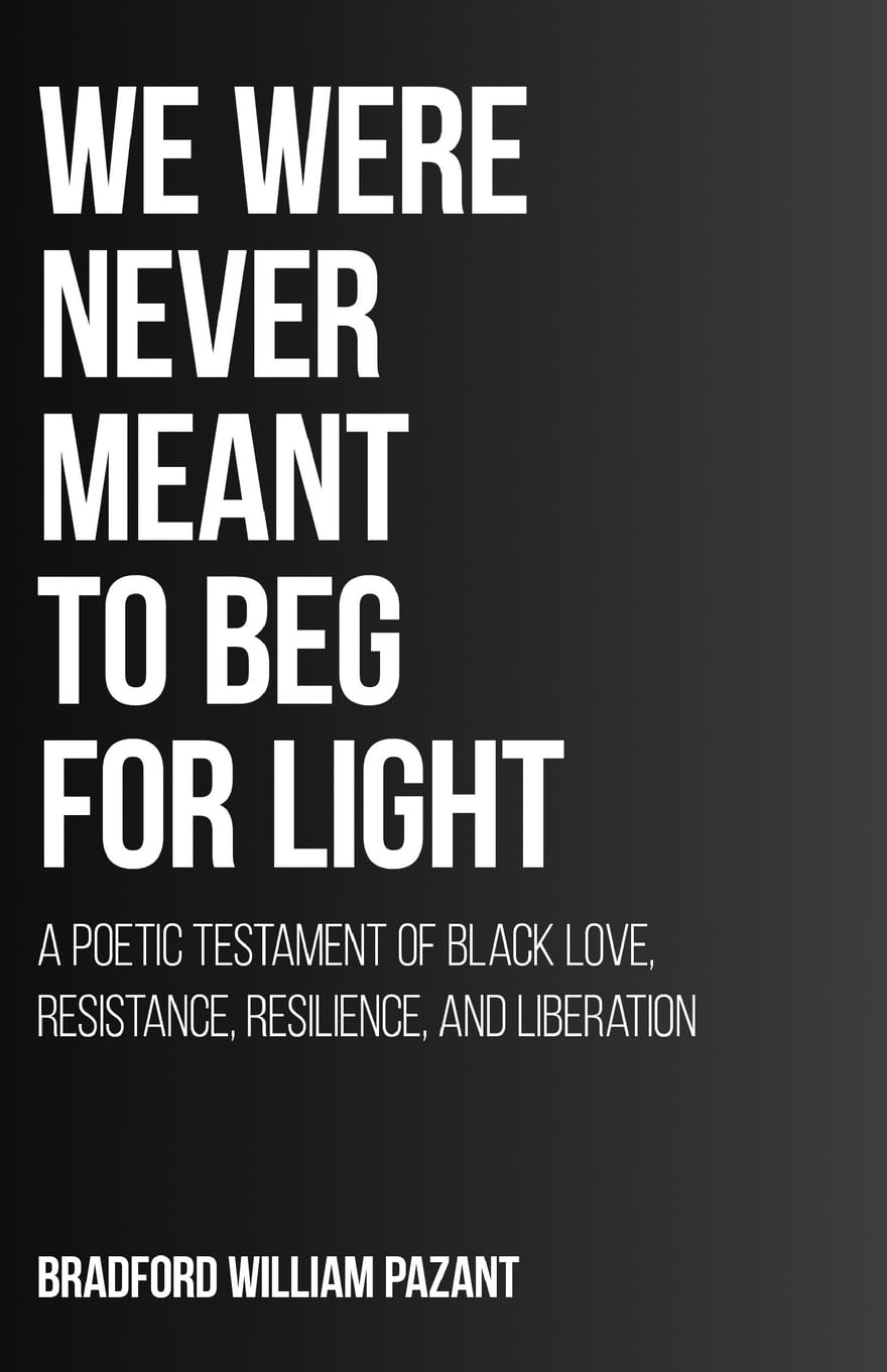We Were Never Meant To Beg For Light Poetry