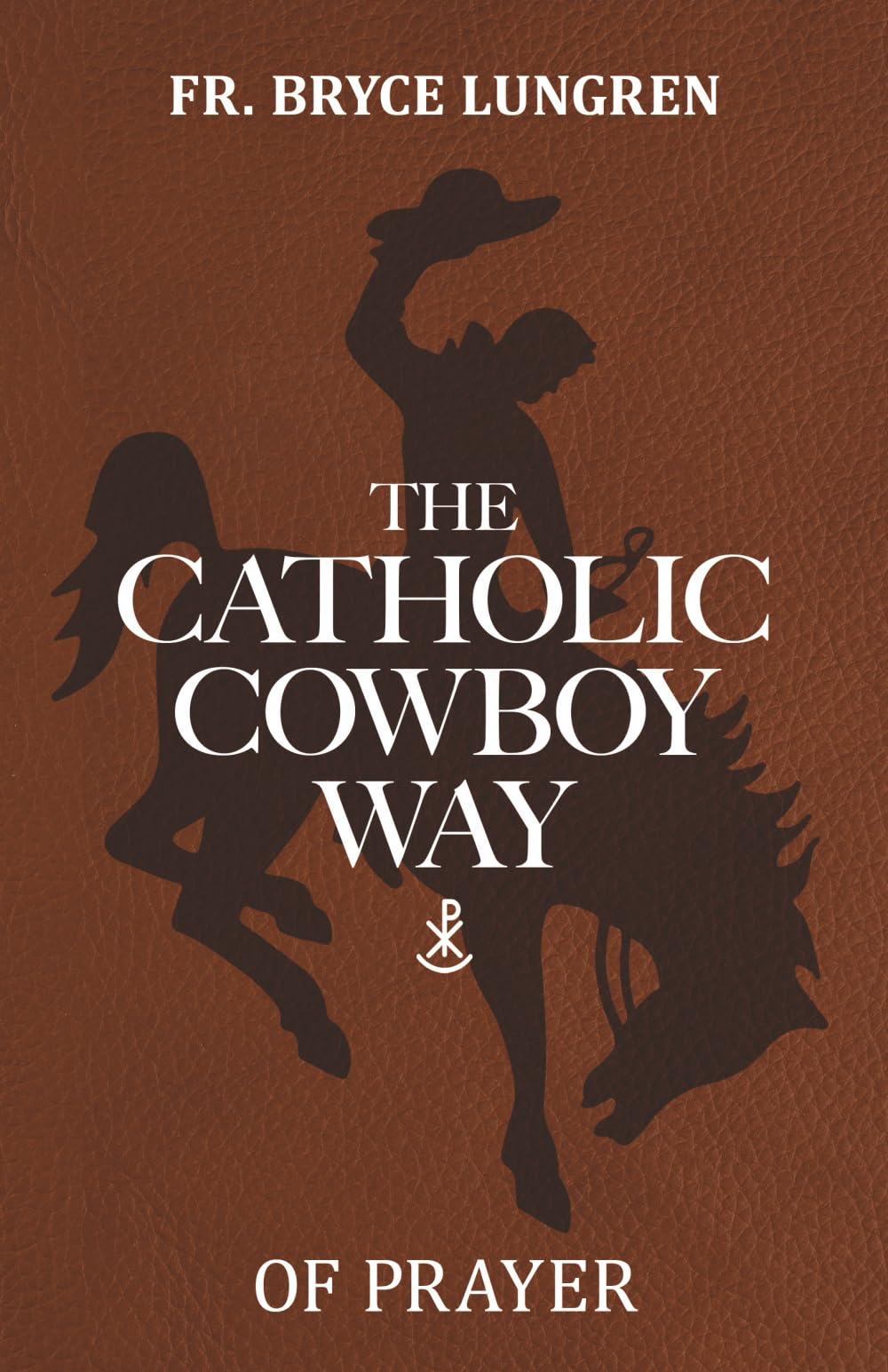 The Catholic Cowboy Way of Prayer Religion & Esotericism