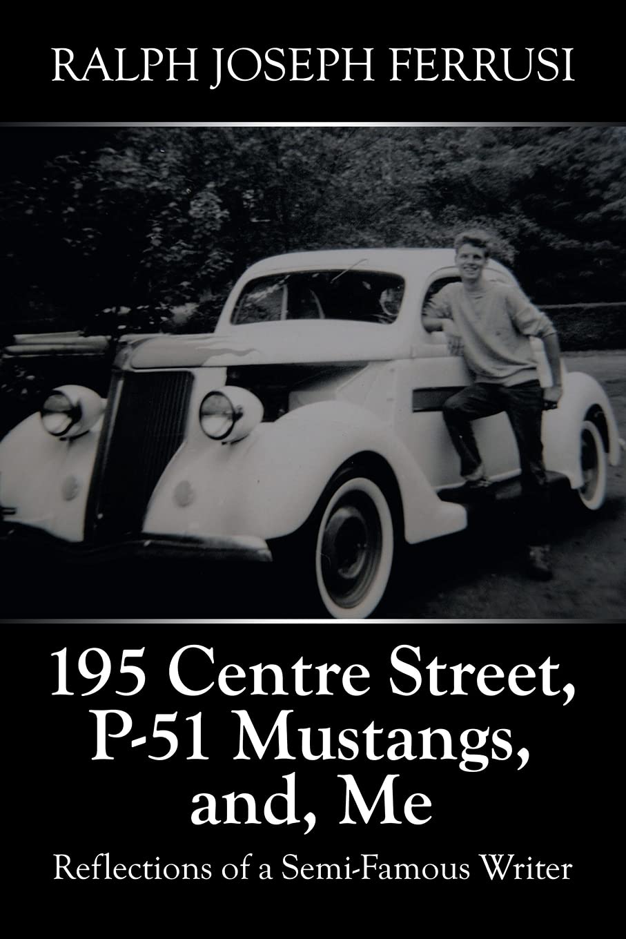 195 Centre Street, P-51 Mustangs, And, Me: Reflections of a Semi-famous Writer Politics & Society