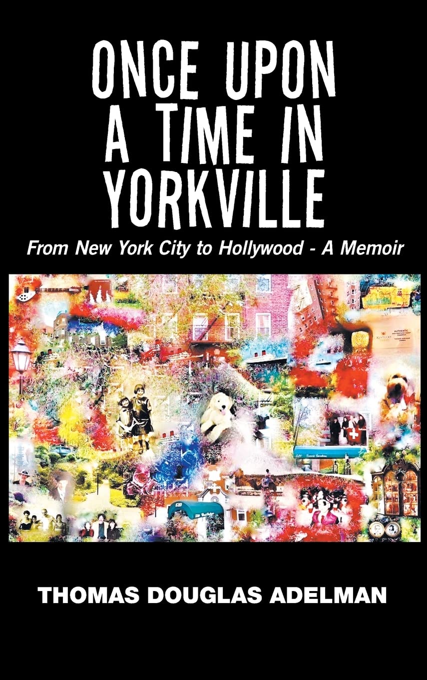 Once Upon a Time in Yorkville: From New York City to Hollywood - a Memoir Art & Literature