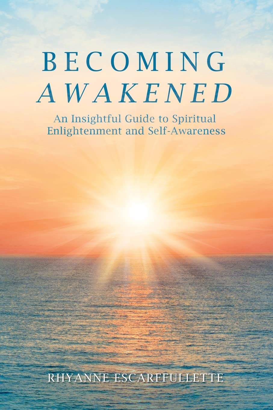 Becoming Awakened: An Insightful Guide to Spiritual Enlightenment and Self-Awareness Business, Finance & Career
