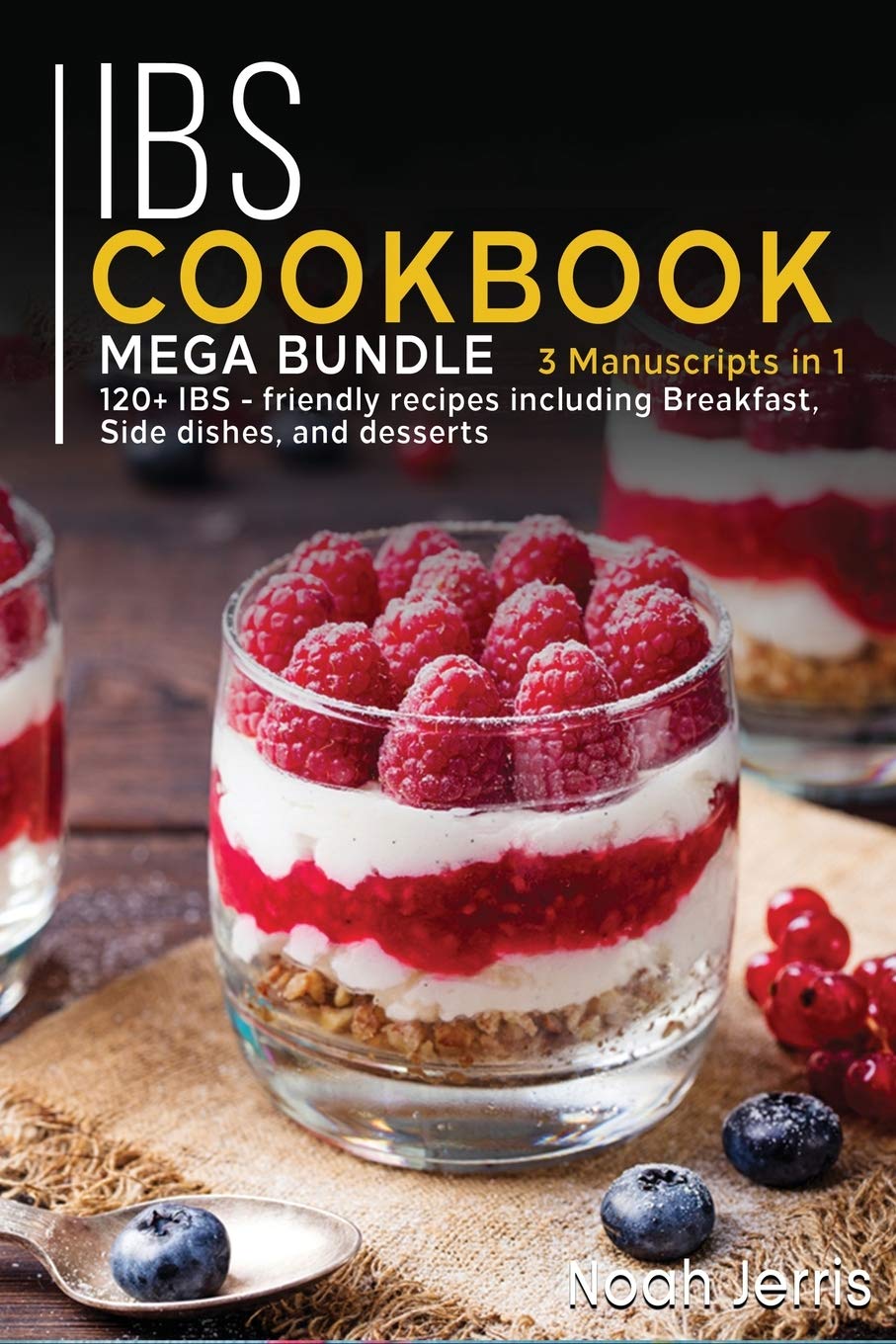Ibs Cookbook: MEGA BUNDLE - 3 Manuscripts in 1 - 120+ IBS - friendly recipes including Breakfast, Side dishes, and desserts Books