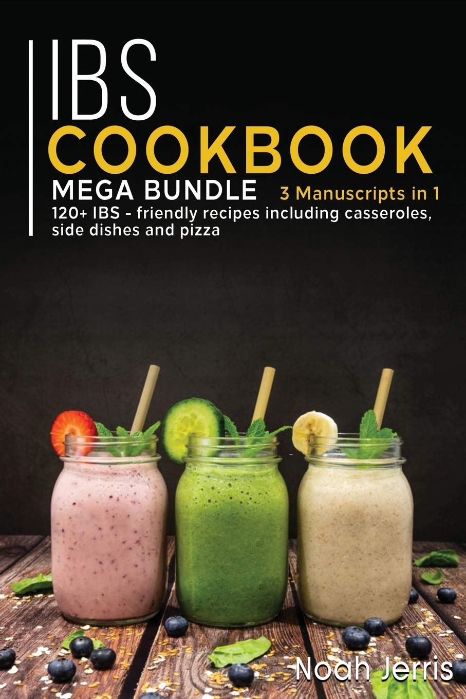 Ibs Cookbook: MEGA BUNDLE - 3 Manuscripts in 1 - 120+ IBS - friendly recipes including casseroles, side dishes and pizza Books