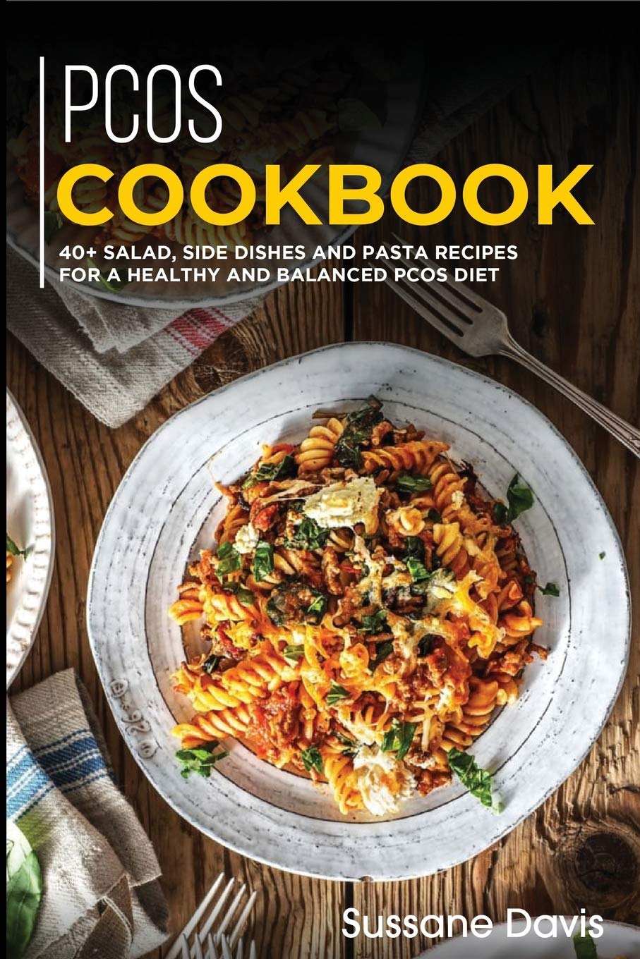 Pcos Cookbook: 40+Salad, Side dishes and Pasta recipes for a healthy and balanced PCOS diet Leisure, Home & Garden
