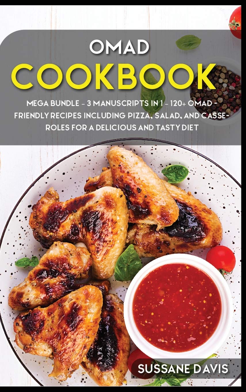 Omad Cookbook: MEGA BUNDLE - 3 Manuscripts in 1 - 120+ OMAD- friendly recipes including Pizza, Salad and Casseroles for a delicious and tasty diet Leisure, Home & Garden