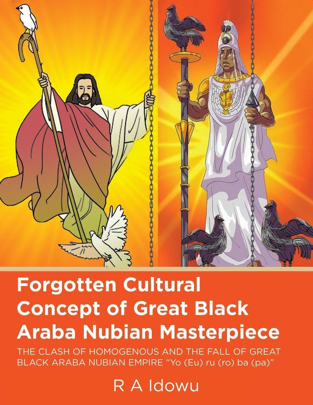 Forgotten Cultural Concept of Great Black Araba Nubian Masterpiece Philosophy