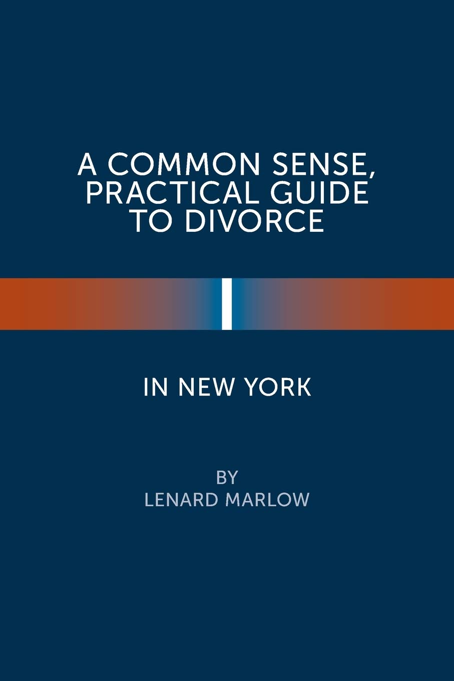 A Common Sense, Practical Guide to Divorce in New York Law