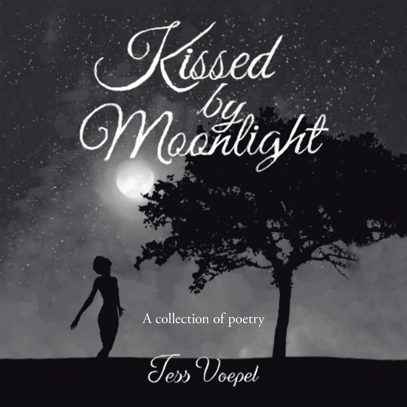 Kissed by Moonlight: A Collection of Poetry Poetry