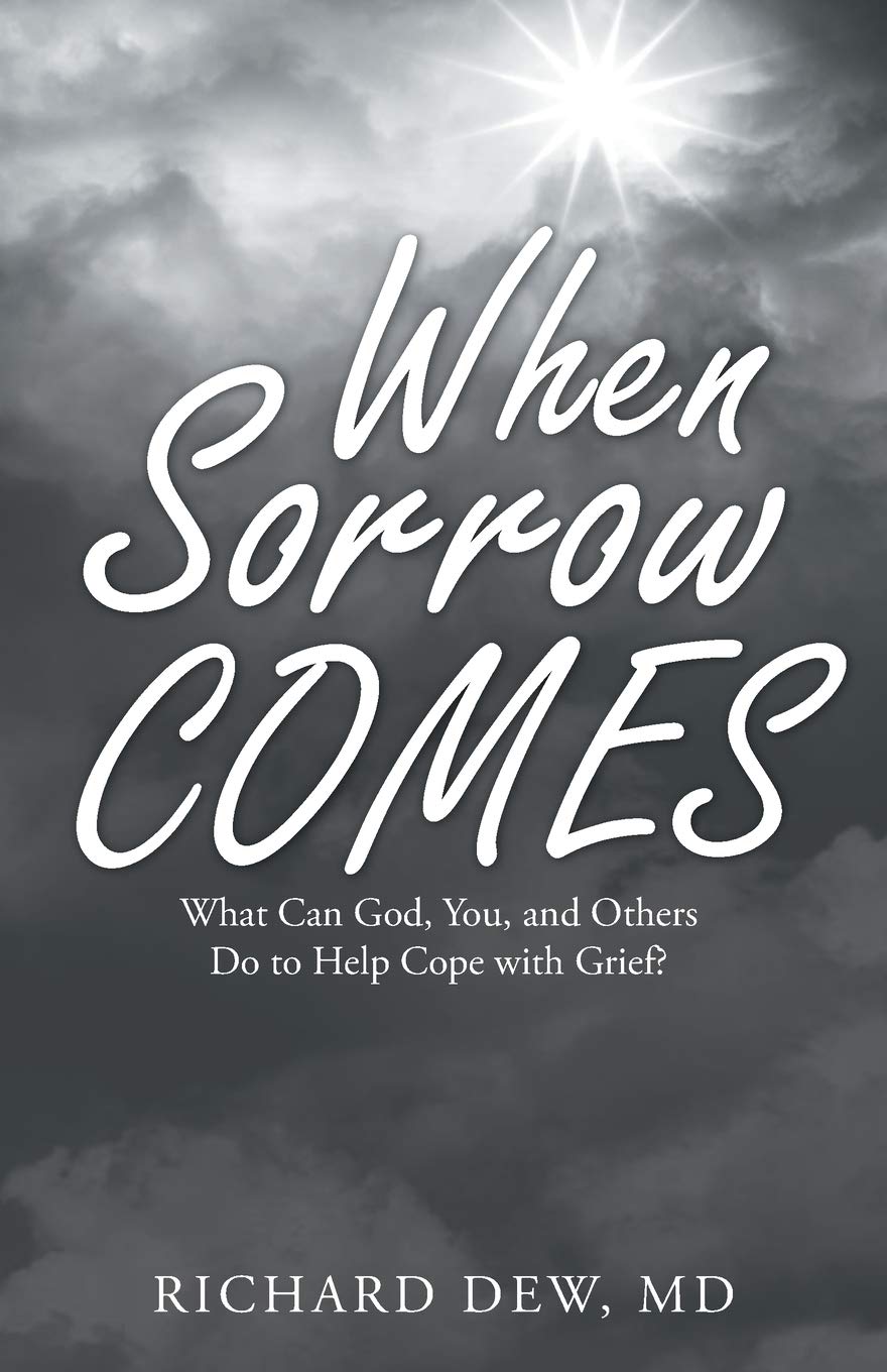 When Sorrow Comes: What Can God, You, and Others Do to Help Cope With Grief? Partnership & Love