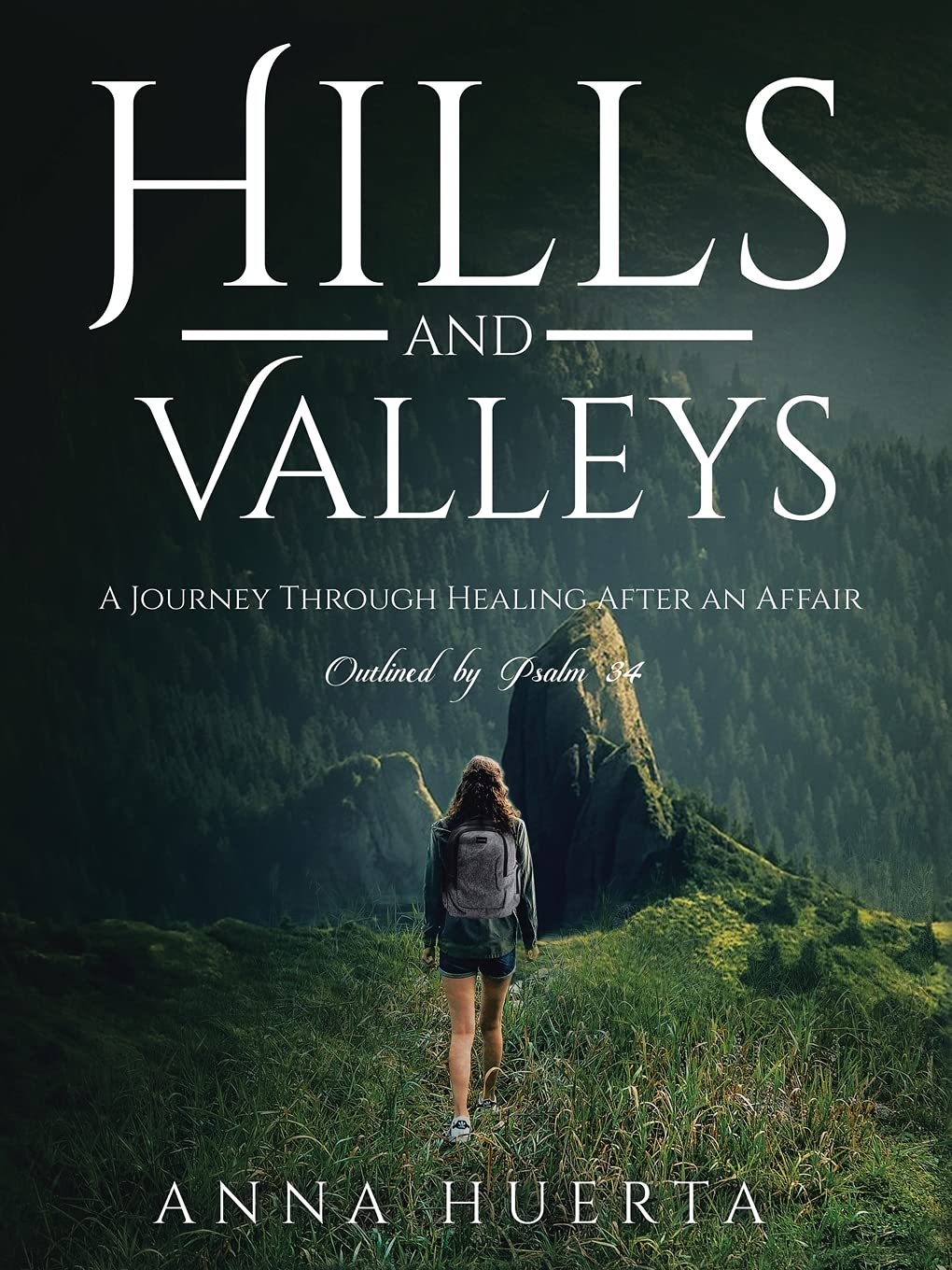Hills and Valleys a Journey Through Healing After an Affair: As Outlined by Psalm 34 Religion & Esotericism