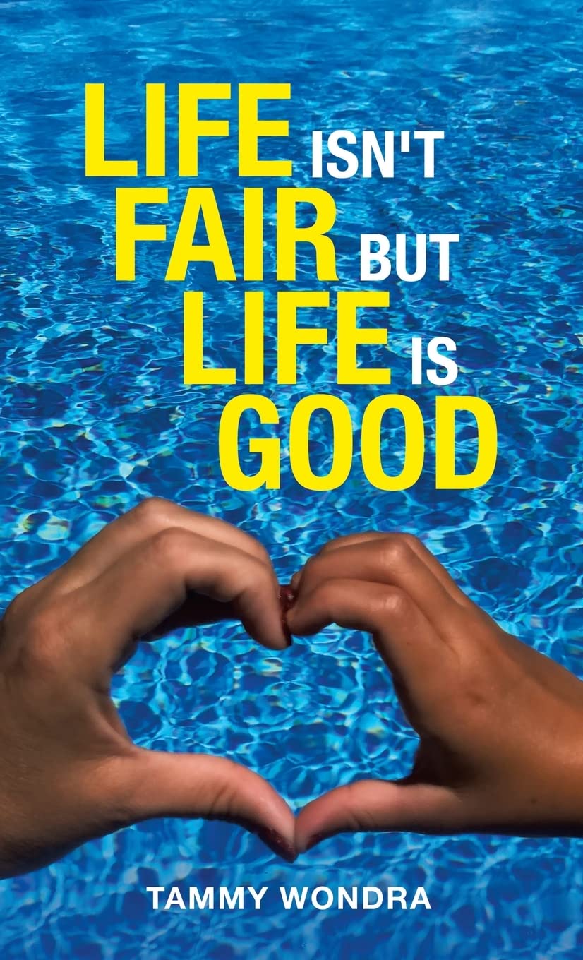 Life Isn't Fair but Life Is Good book
