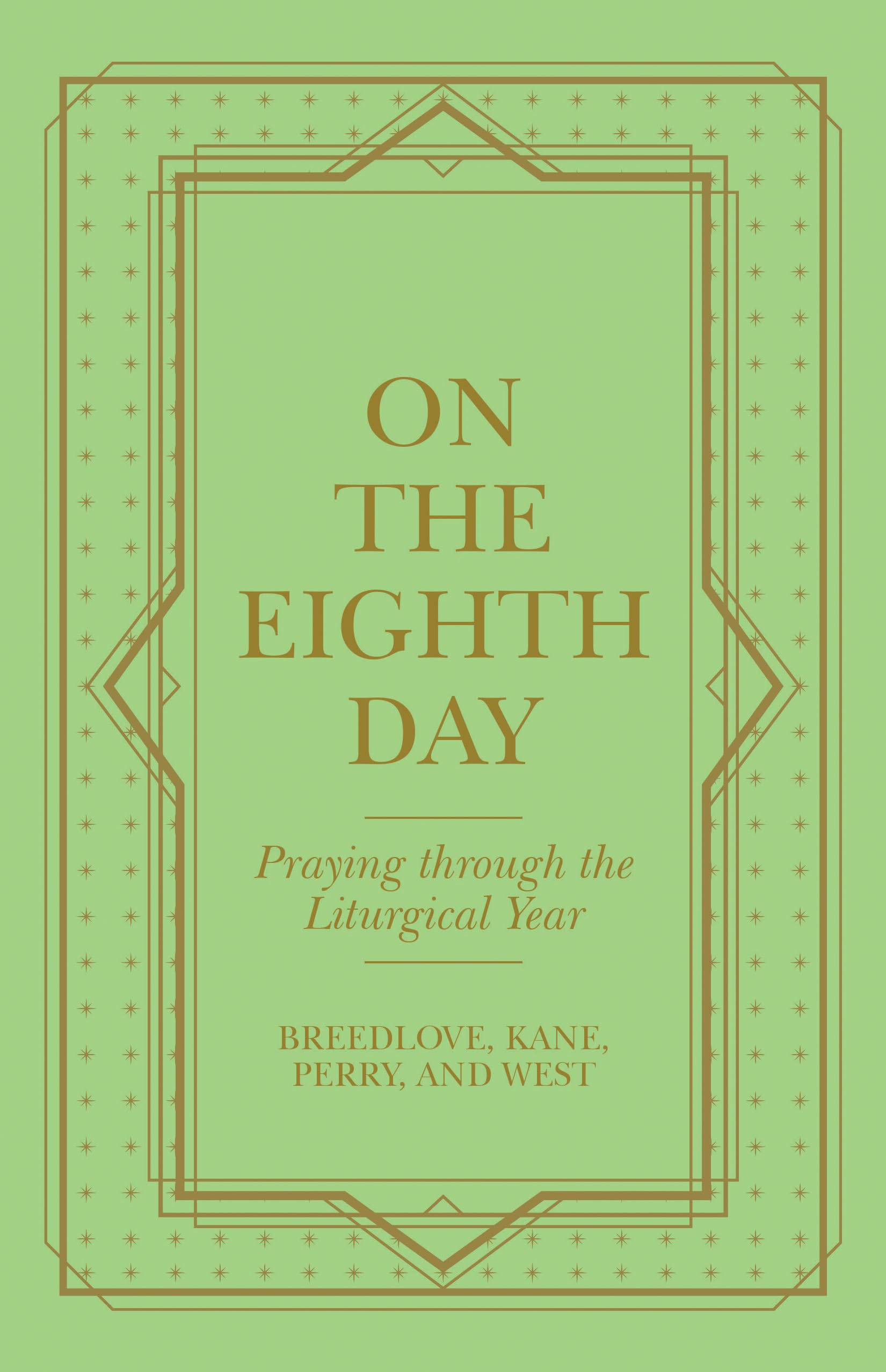 On the Eighth Day: Praying Through the Liturgical Year Religion & Esotericism