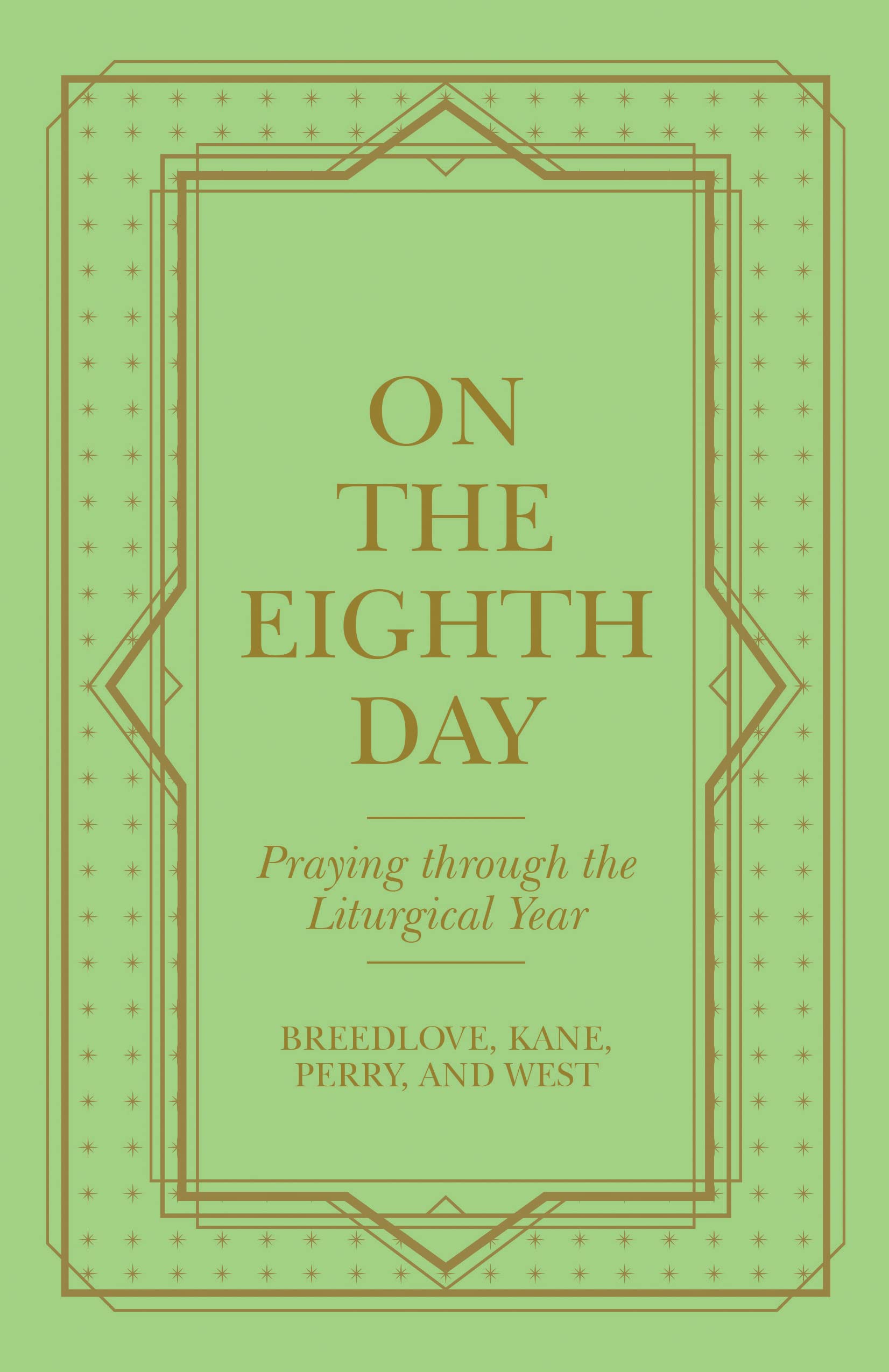 On the Eighth Day: Praying Through the Liturgical Year Religion & Esotericism