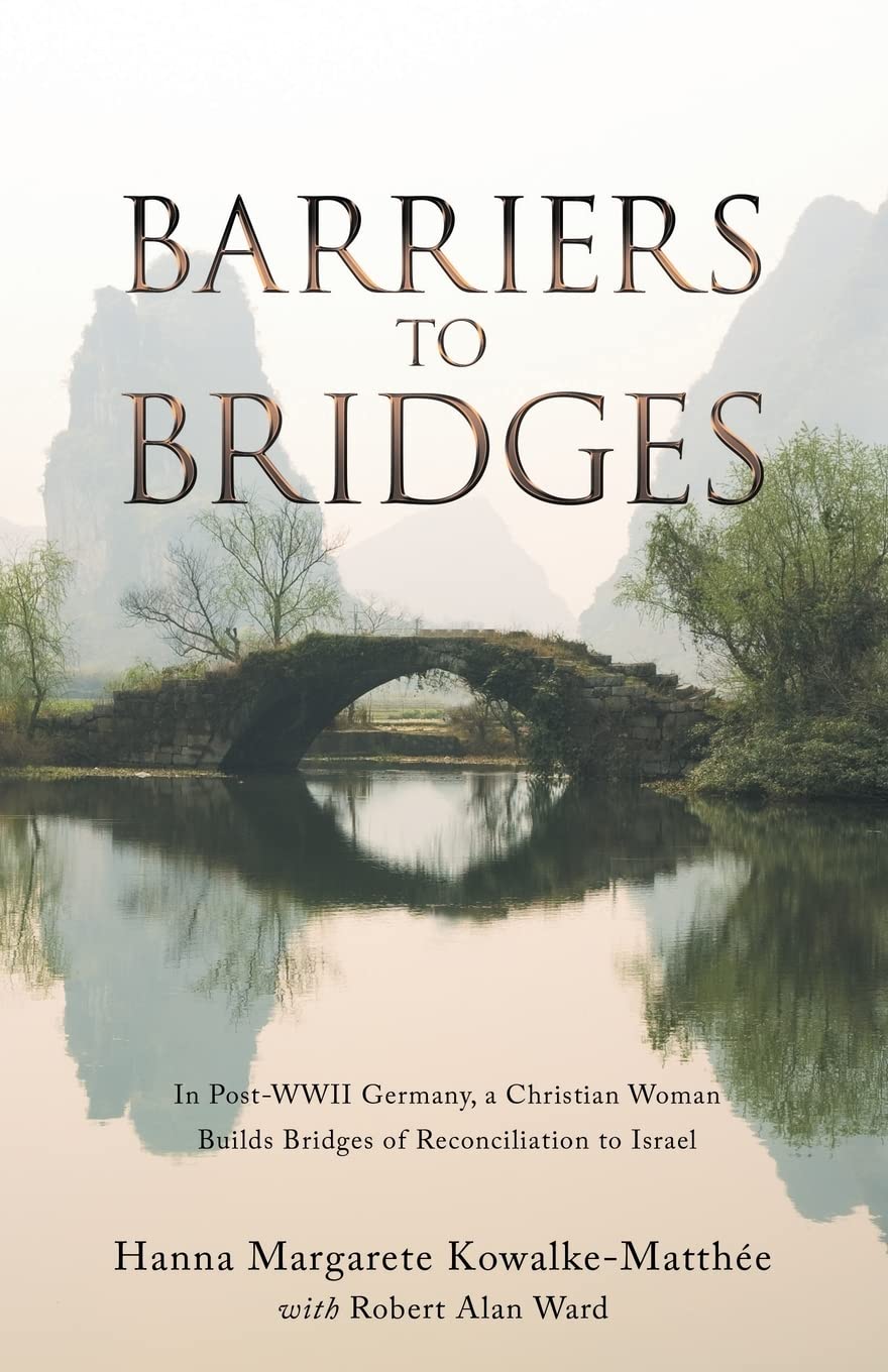 Barriers to Bridges: In Post-WWII Germany, a Christian Woman Builds Bridges of Reconciliation to Israel Memories