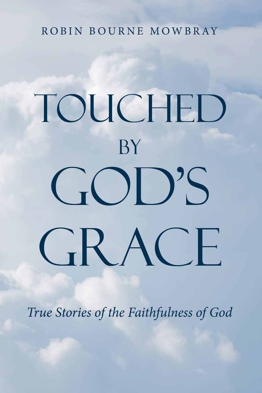 Touched by God's Grace: True Stories of the Faithfulness of God Politics & Society