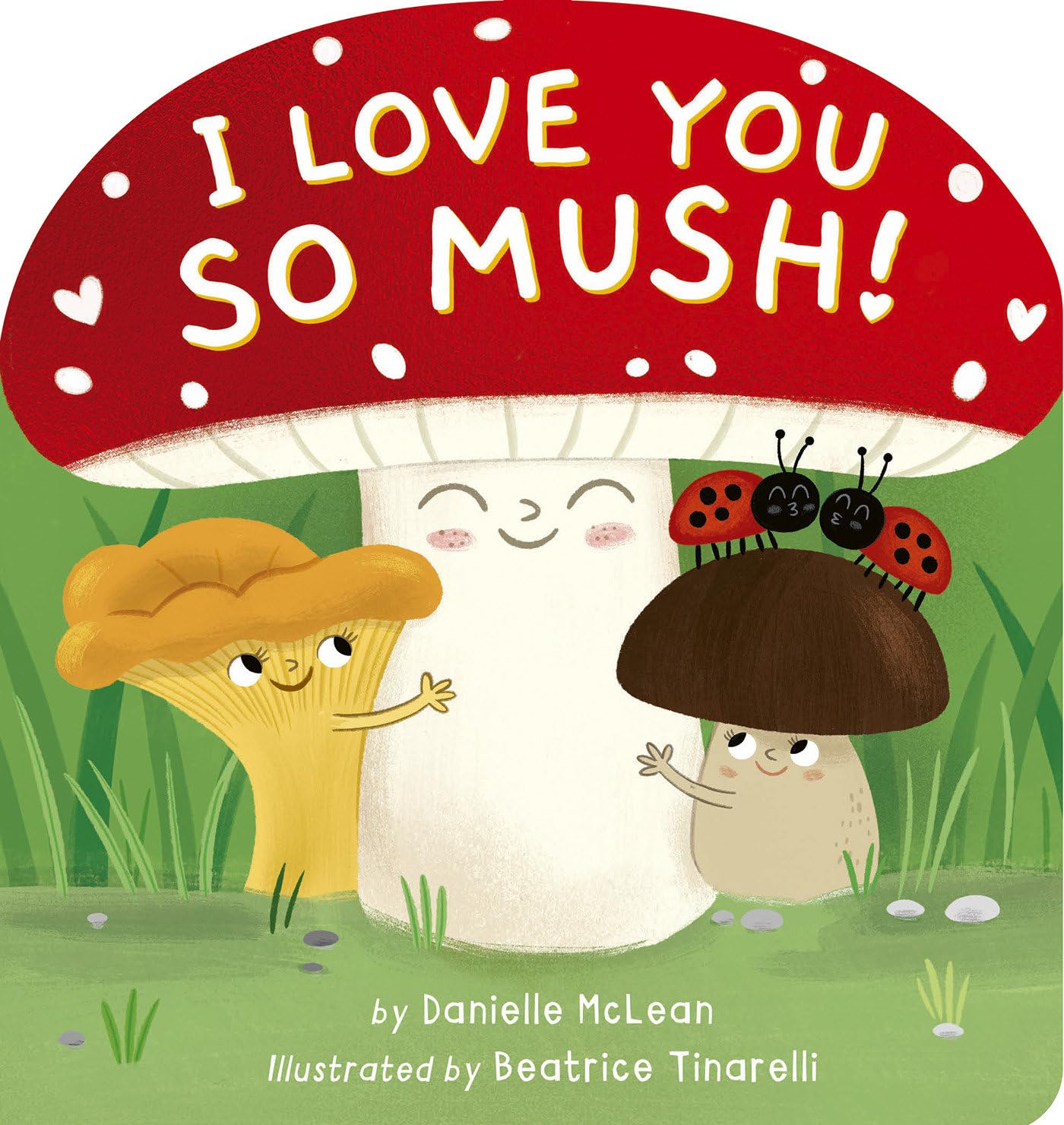 I Love You So Mush!: A Mushroom Friends Story Book book