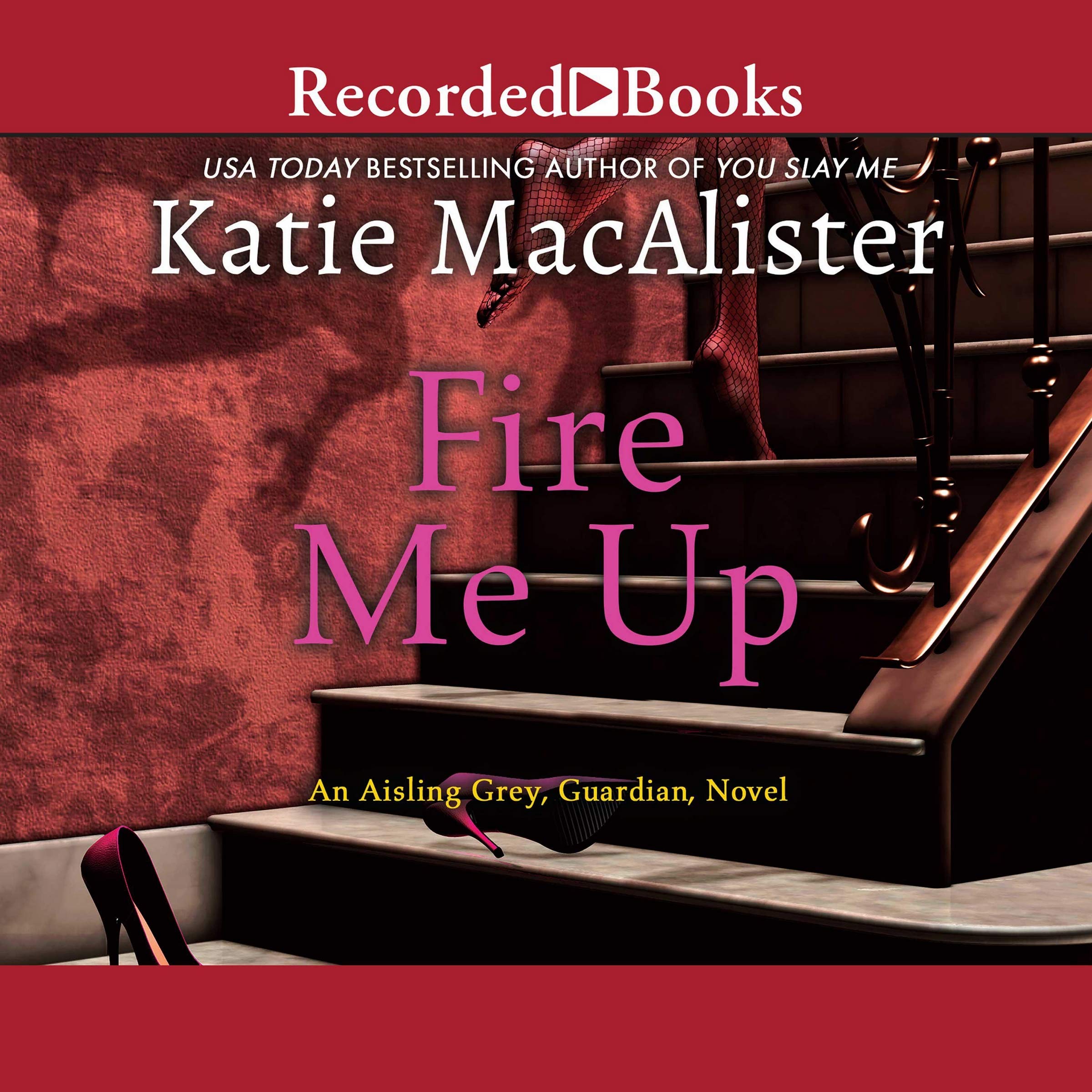 Fire Me Up (The Aisling Grey, Guardian Series) Books