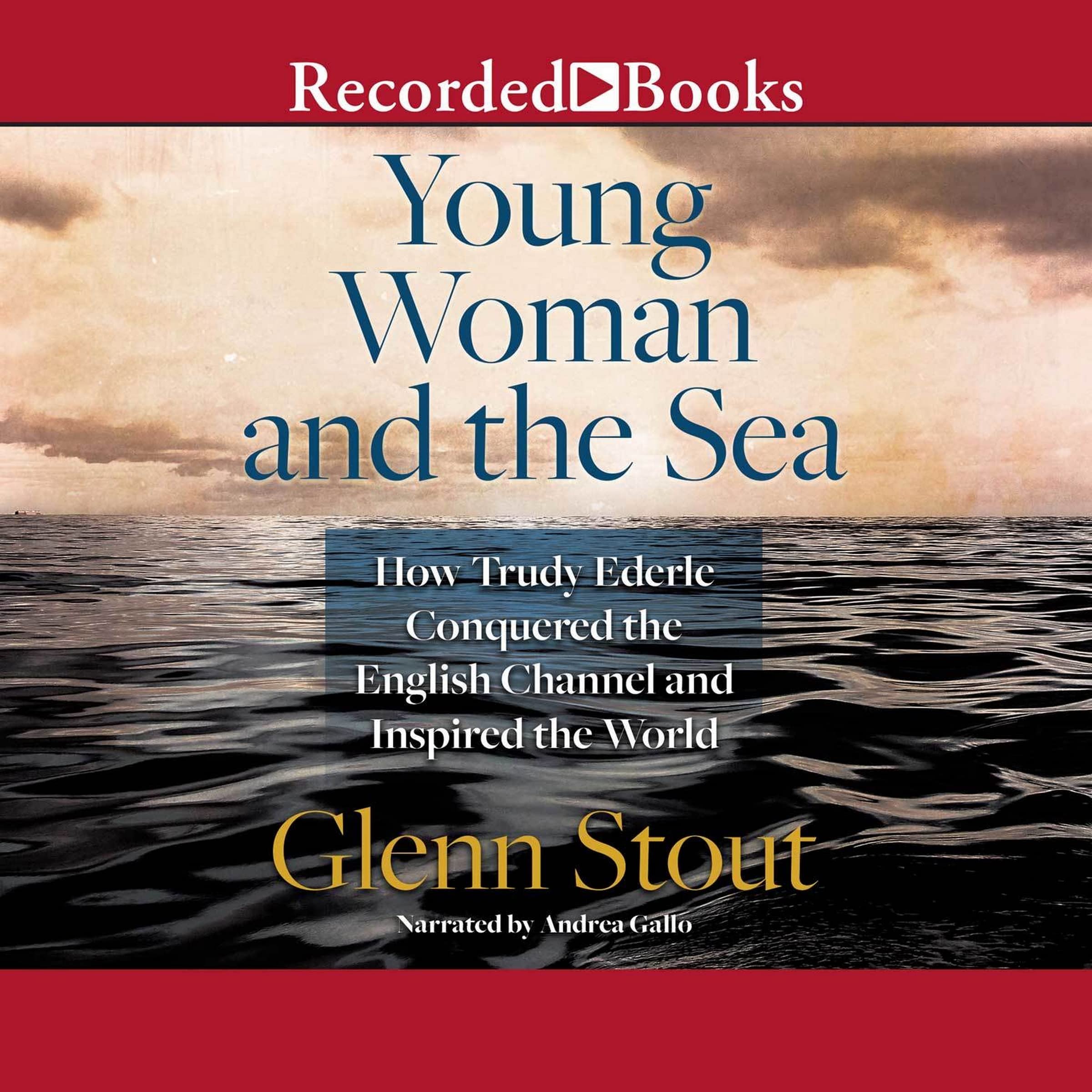 Young Woman and the Sea: How Trudy Ederle Conquered the English Channel and Inspired the World Inspiring women Books