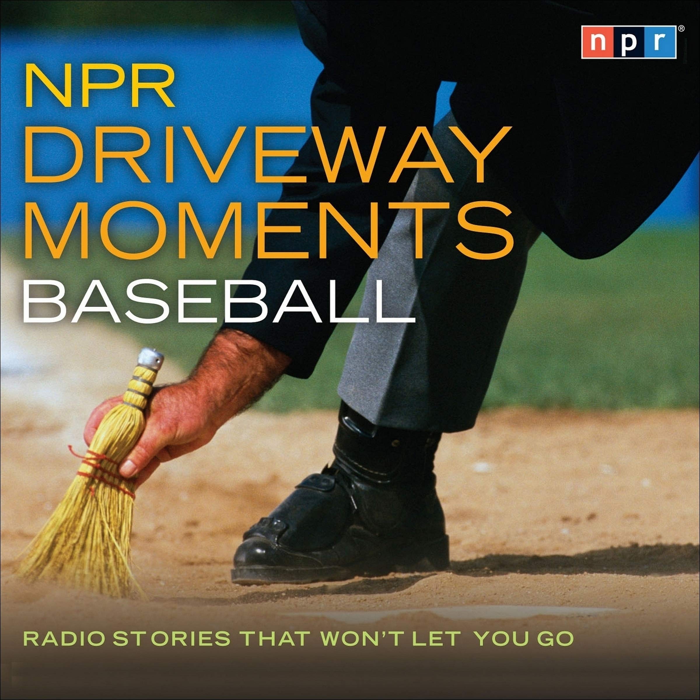 NPR Driveway Moments Baseball: Radio Stories That Won't Let You Go (The NPR Driveway Moments Series) Film, Art & Culture