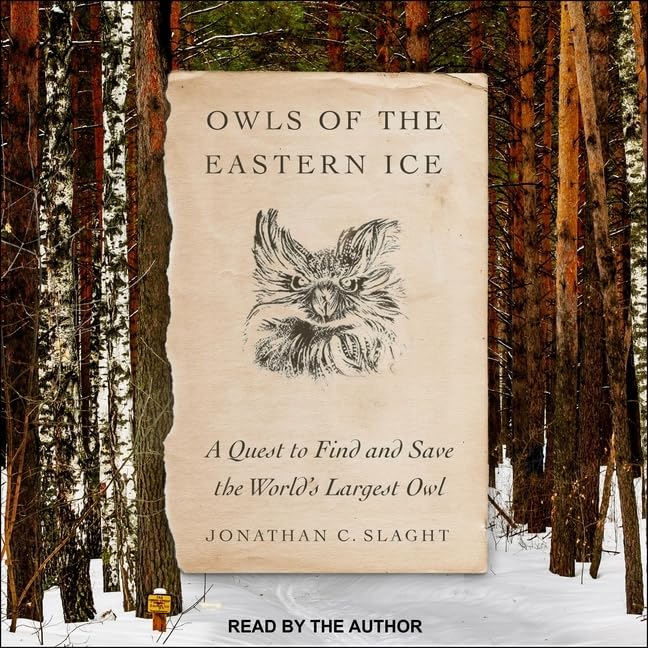 Owls of the Eastern Ice: A Quest to Find and Save the World's Largest Owl; Library Edition Mathematics