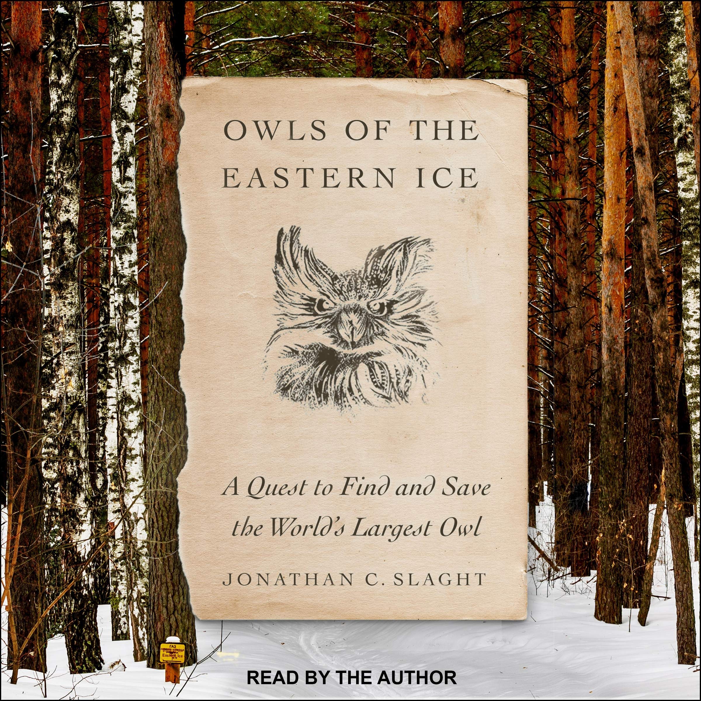 Owls of the Eastern Ice: A Quest to Find and Save the World's Largest Owl Mathematics