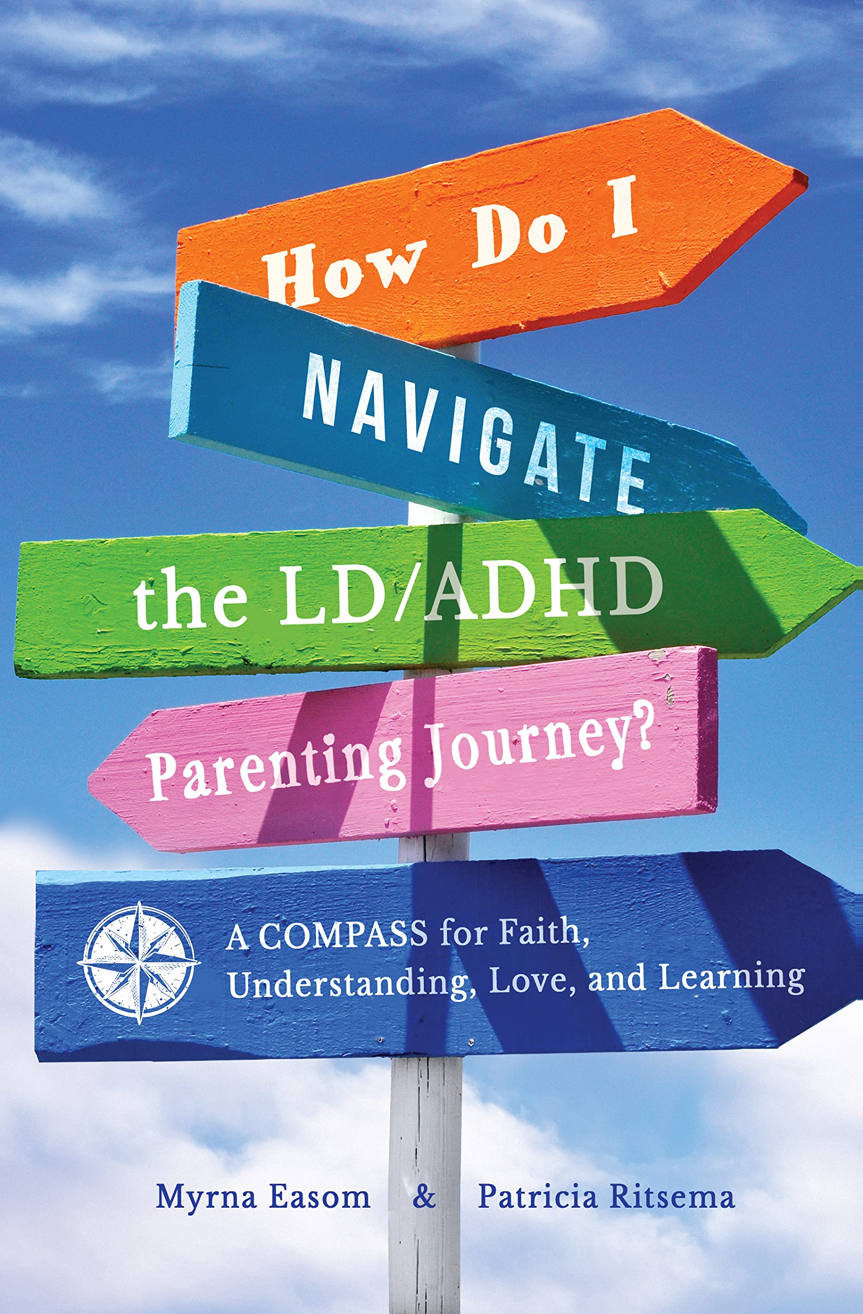 How Do I Navigate the LD/ADHD Parenting Journey?: A Compass for Faith, Understanding, Love, and Learning Books