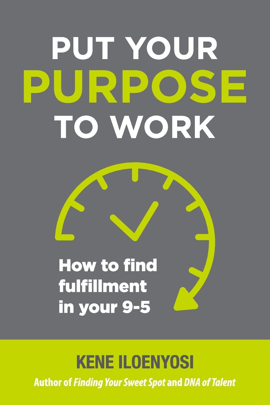 Put Your Purpose to Work: How to Find Fulfillment in Your 9-5 Business, Finance & Career