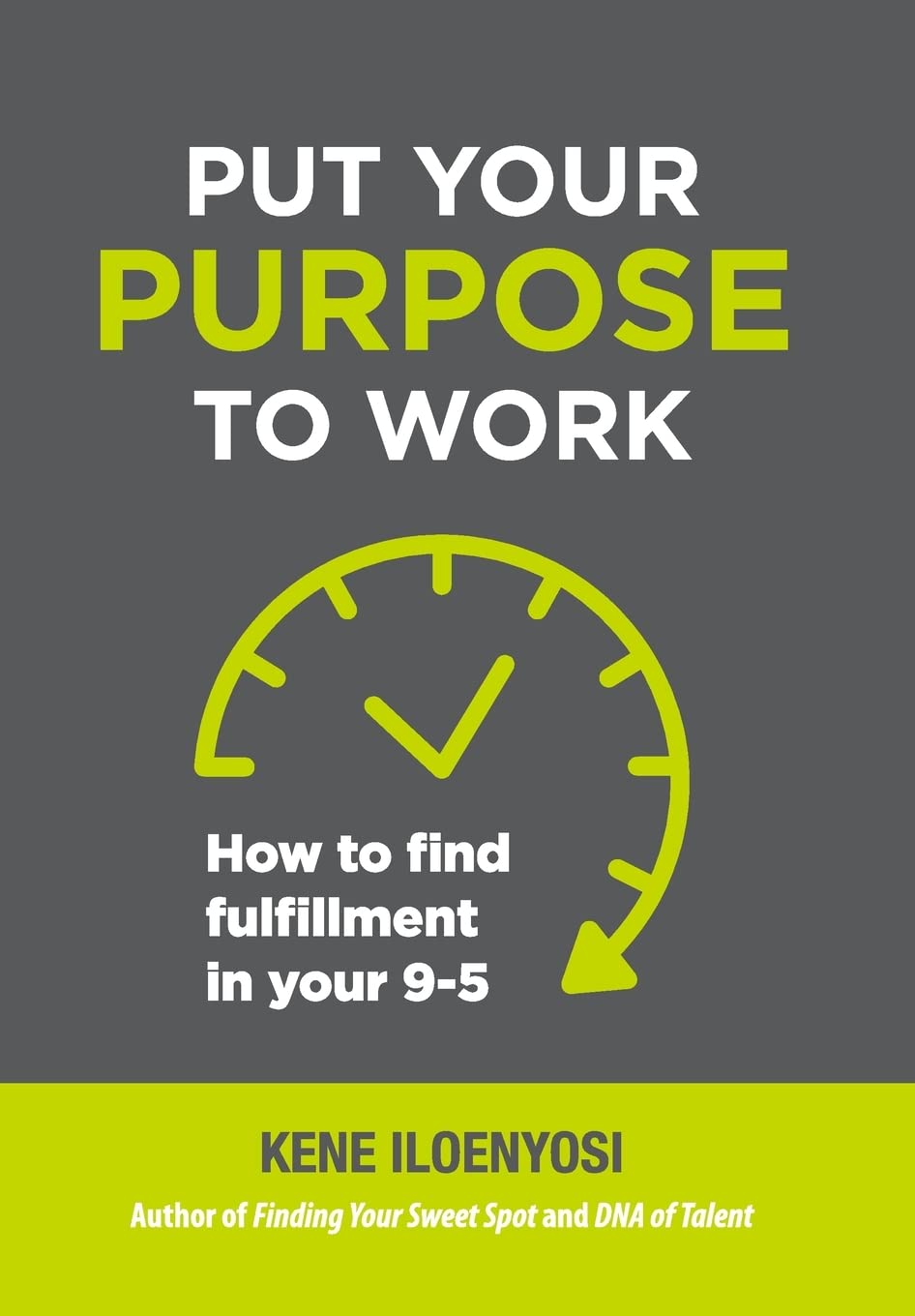Put Your Purpose to Work: How to Find Fulfillment in Your 9-5 Business, Finance & Career