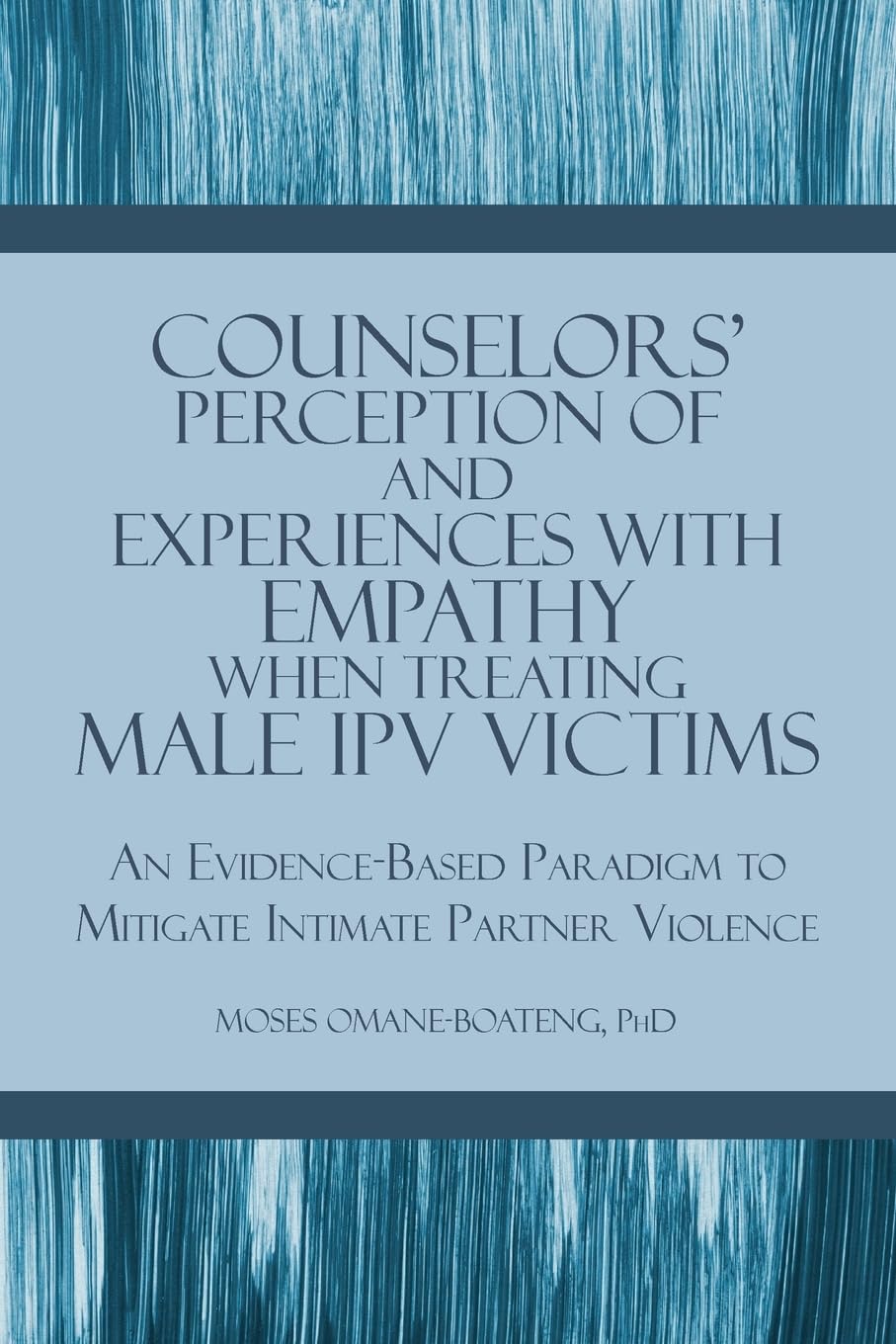 Counselors' Perception of and Experiences with Empathy When Treating Male IPV Victims Psychology