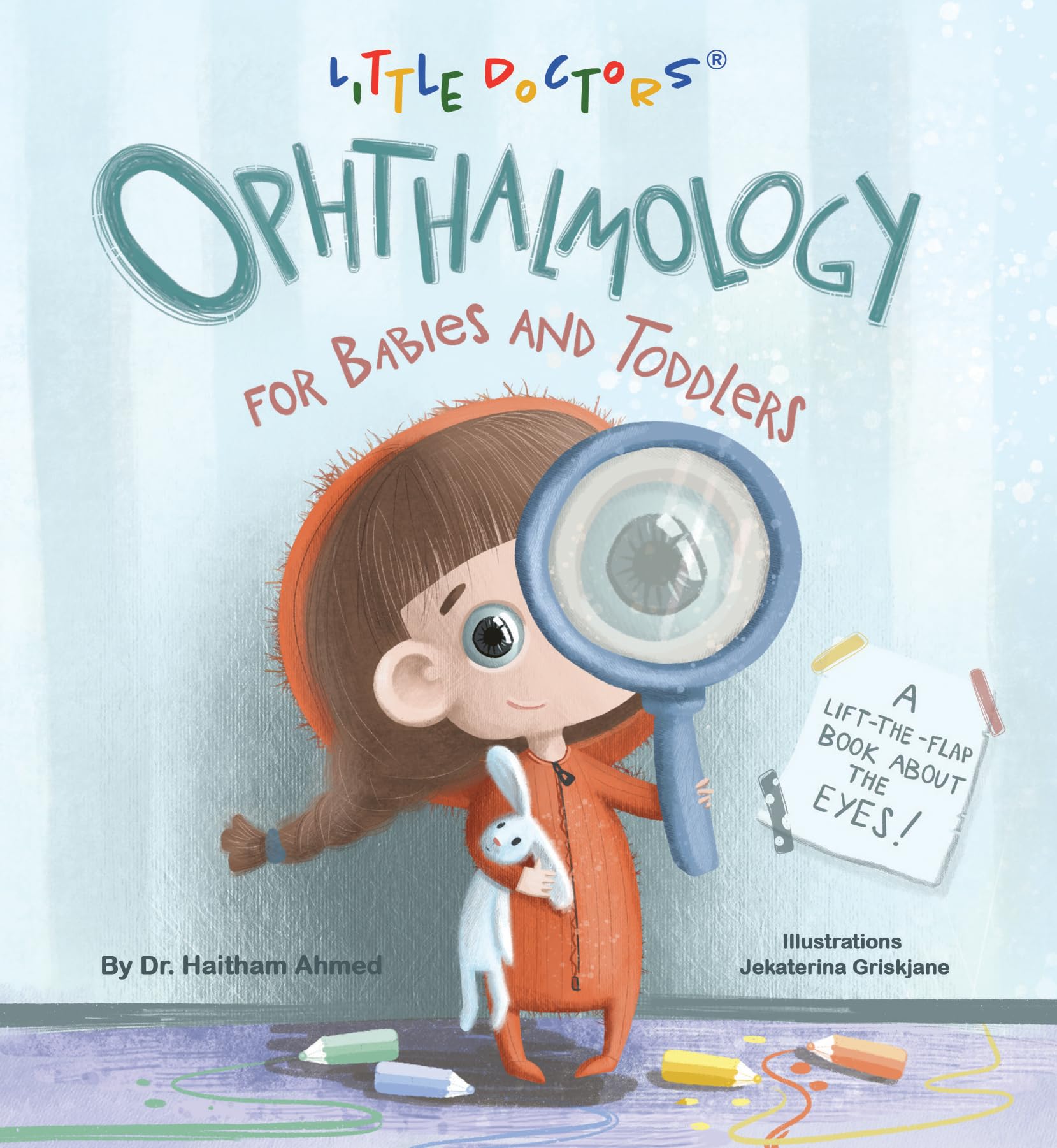 Ophthalmology for Babies and Toddlers: A Lift-The-Flap Book about the Eyes Books