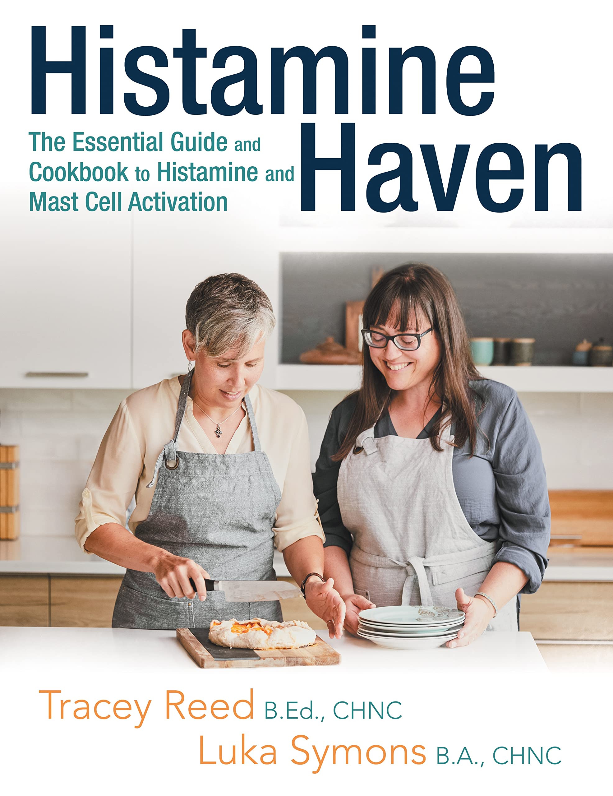 Histamine Haven: The Essential Guide and Cookbook to Histamine and Mast Cell Activation Health, Nutrition & Fitness