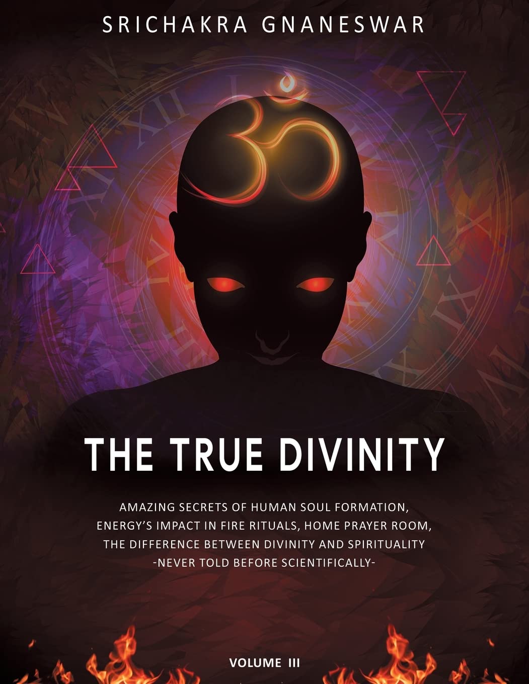 The True Divinity: Amazing Secrets of Human Soul Formation, Energy’s Impact in Fire Rituals & Home Prayer Room, the Difference Between Divinity ... - Never Told Before Scientifically Religion & Esotericism