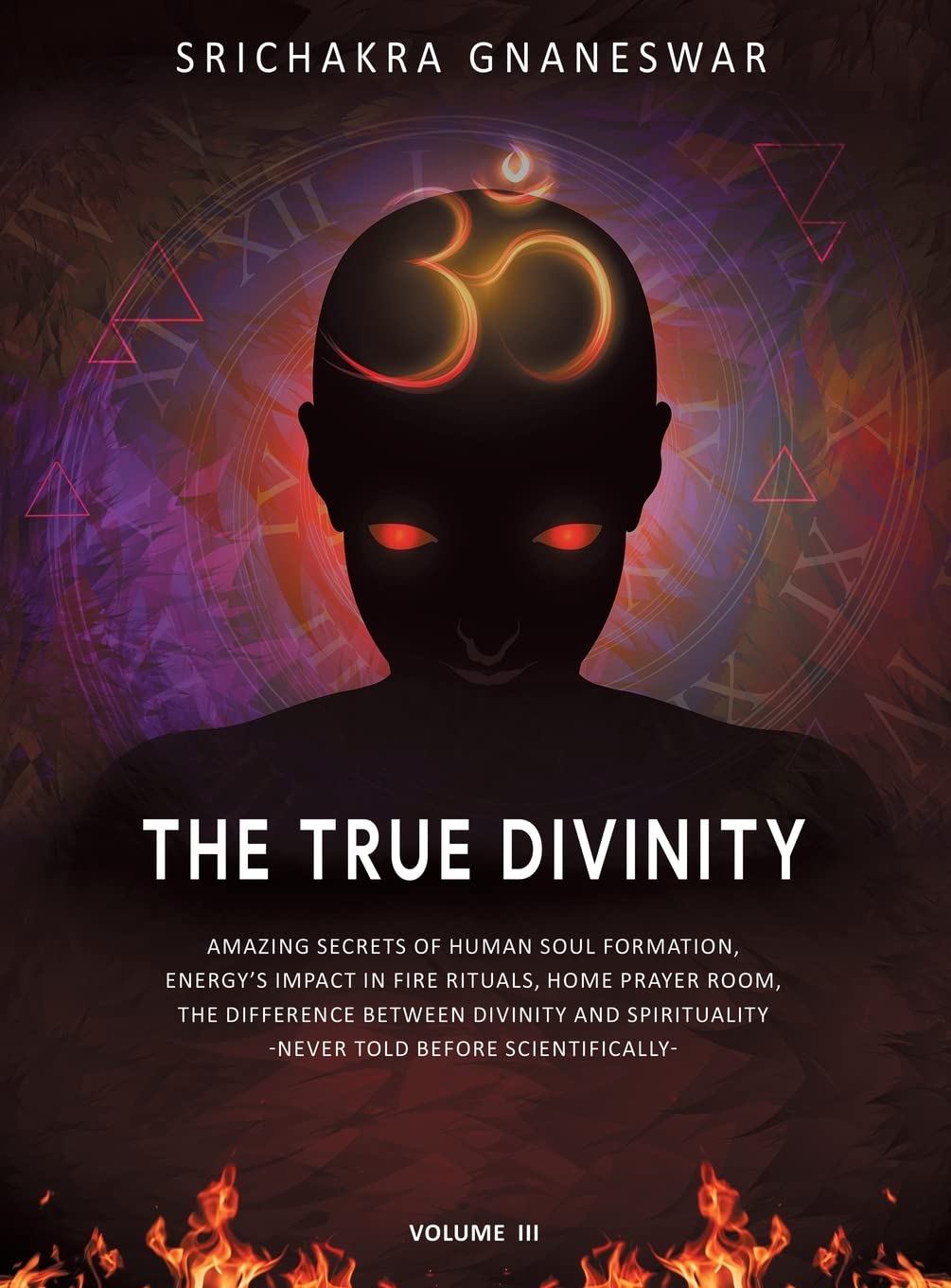 The True Divinity: Amazing Secrets of Human Soul Formation, Energy’s Impact in Fire Rituals & Home Prayer Room, the Difference Between Divinity ... - Never Told Before Scientifically Religion & Esotericism