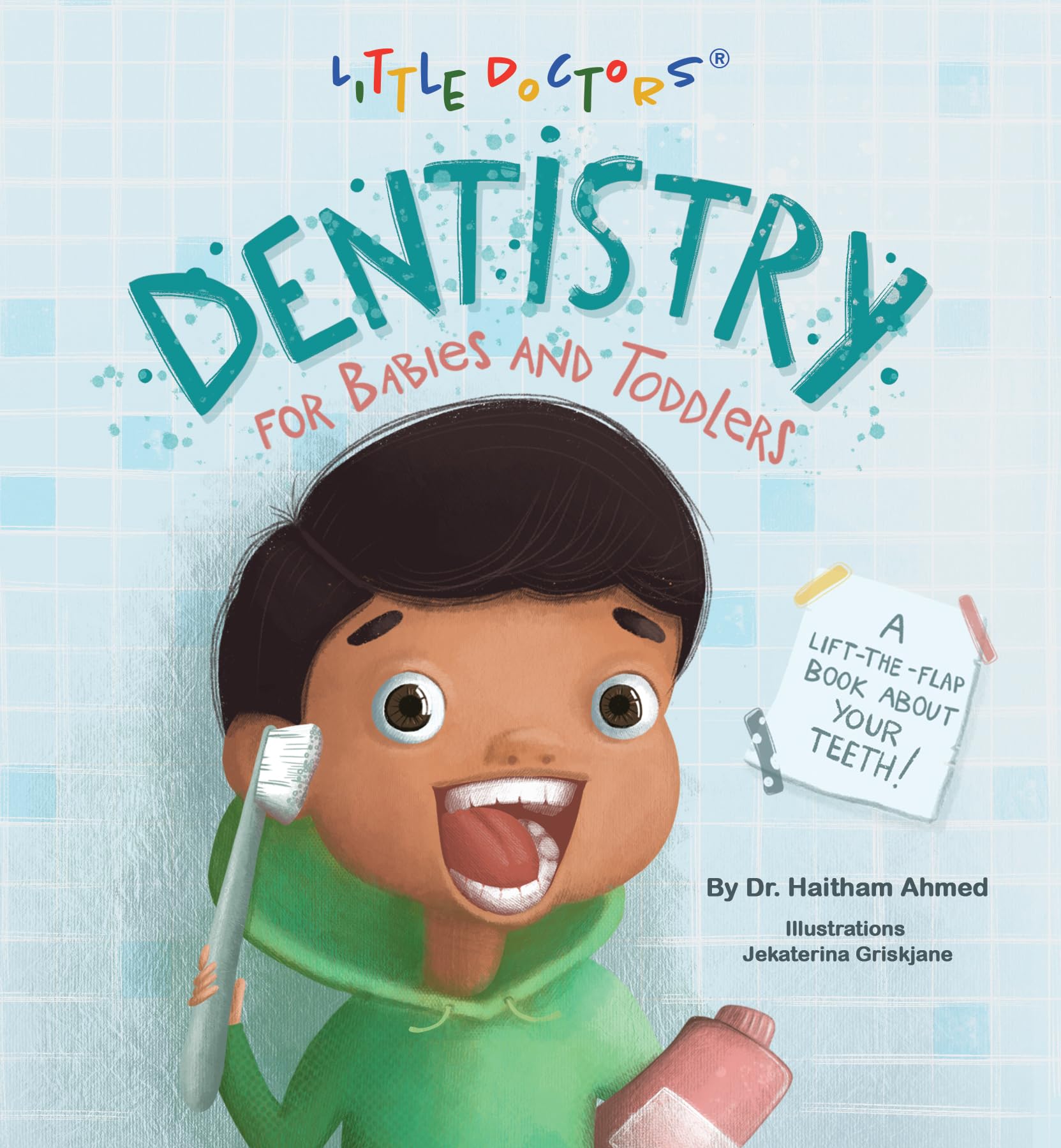 Dentistry for Babies and Toddlers: A Lift-The-Flap Book about Your Teeth! Children's books