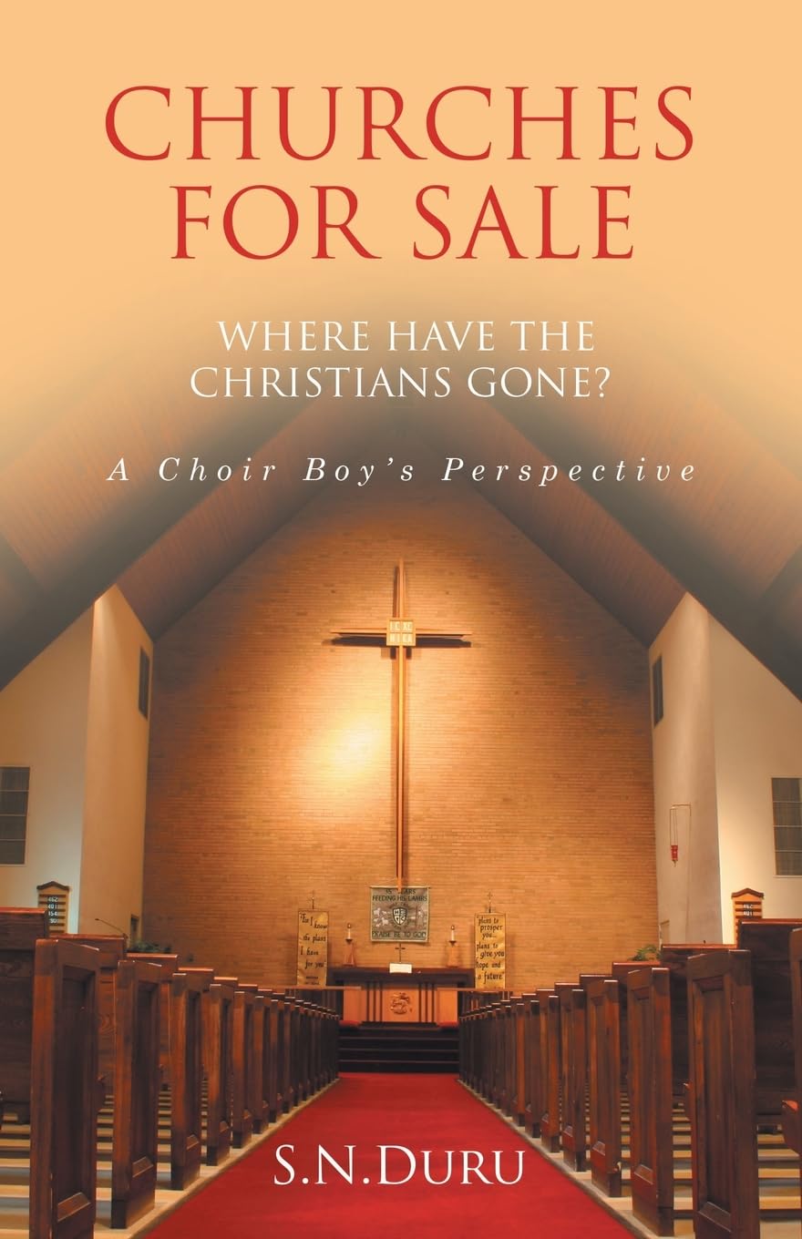 CHURCHES FOR SALE WHERE HAVE THE CHRISTIANS GONE? A Choir Boy's Perspective Religion & Esotericism