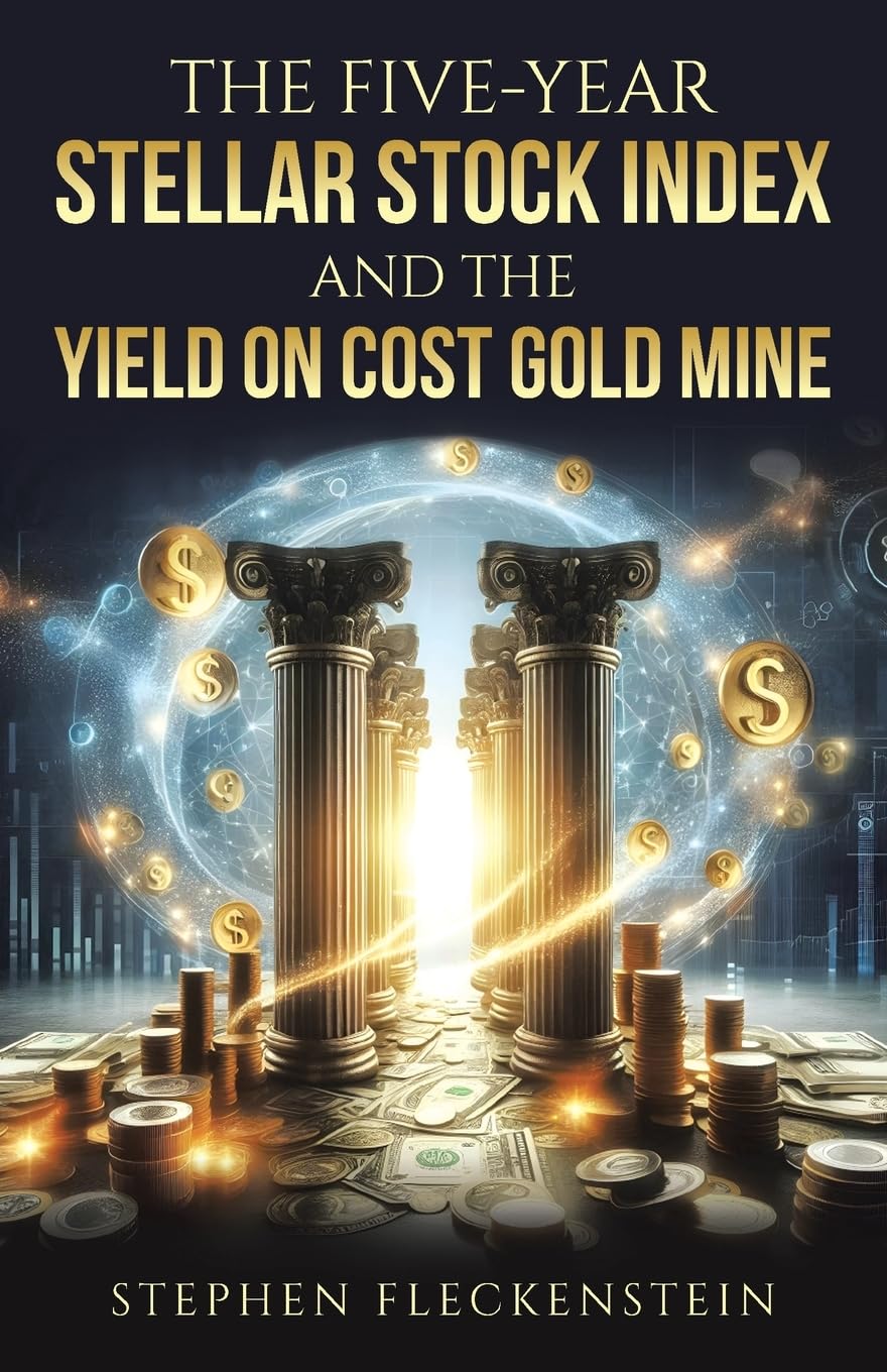 The Five-Year Stellar Stock Index and The Yield On Cost Gold Mine Business & Technology