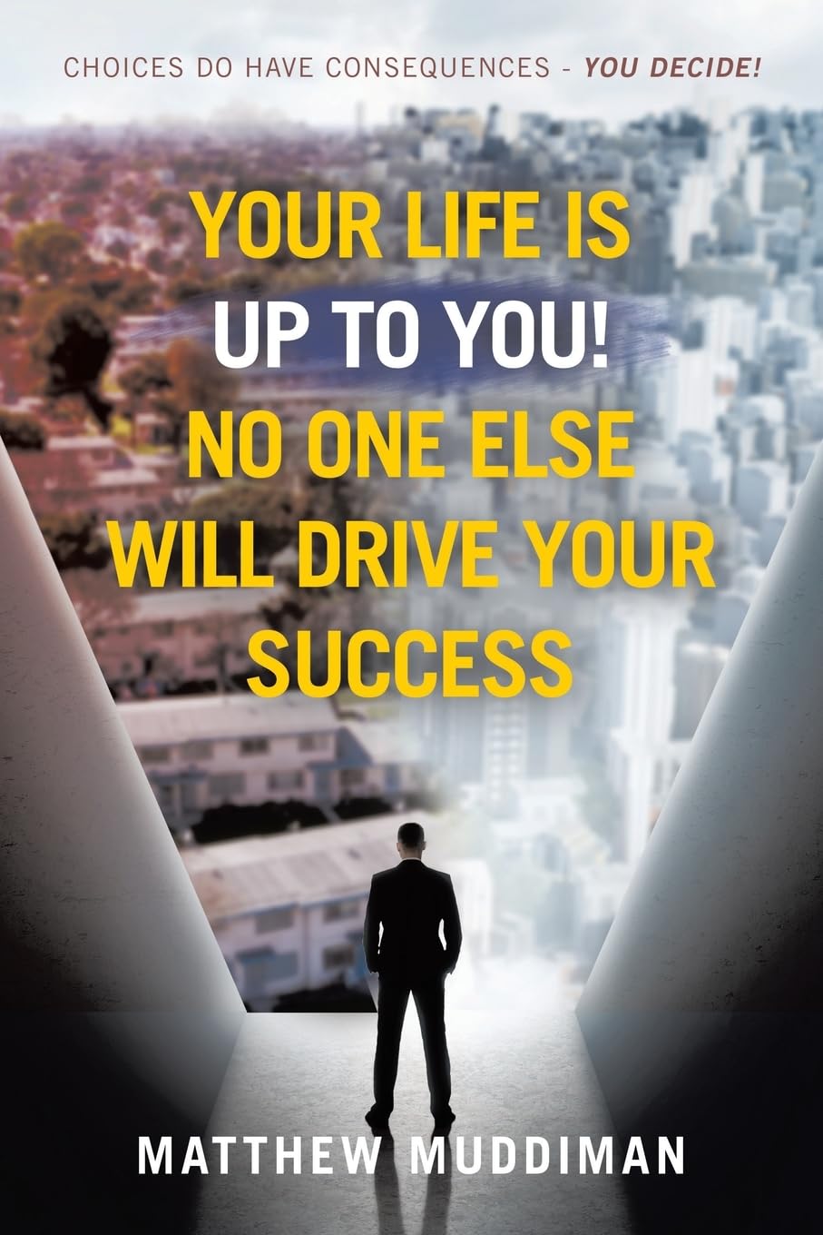 Your Life is Up to You! No One Else Will Drive Your Success Parents & Children