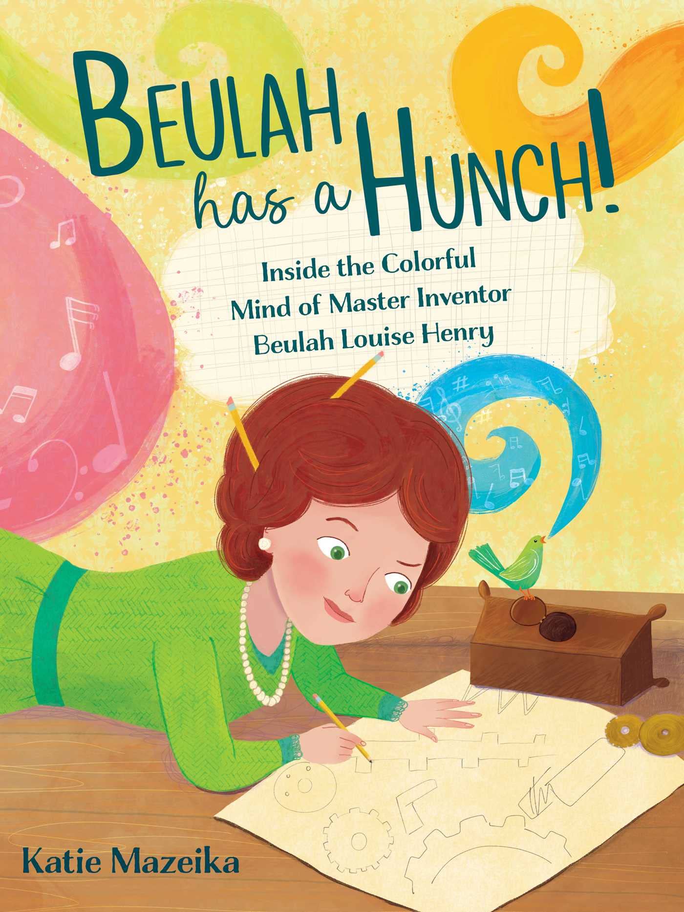 Beulah Has a Hunch!: Inside the Colorful Mind of Master Inventor Beulah Louise Henry Non-fiction