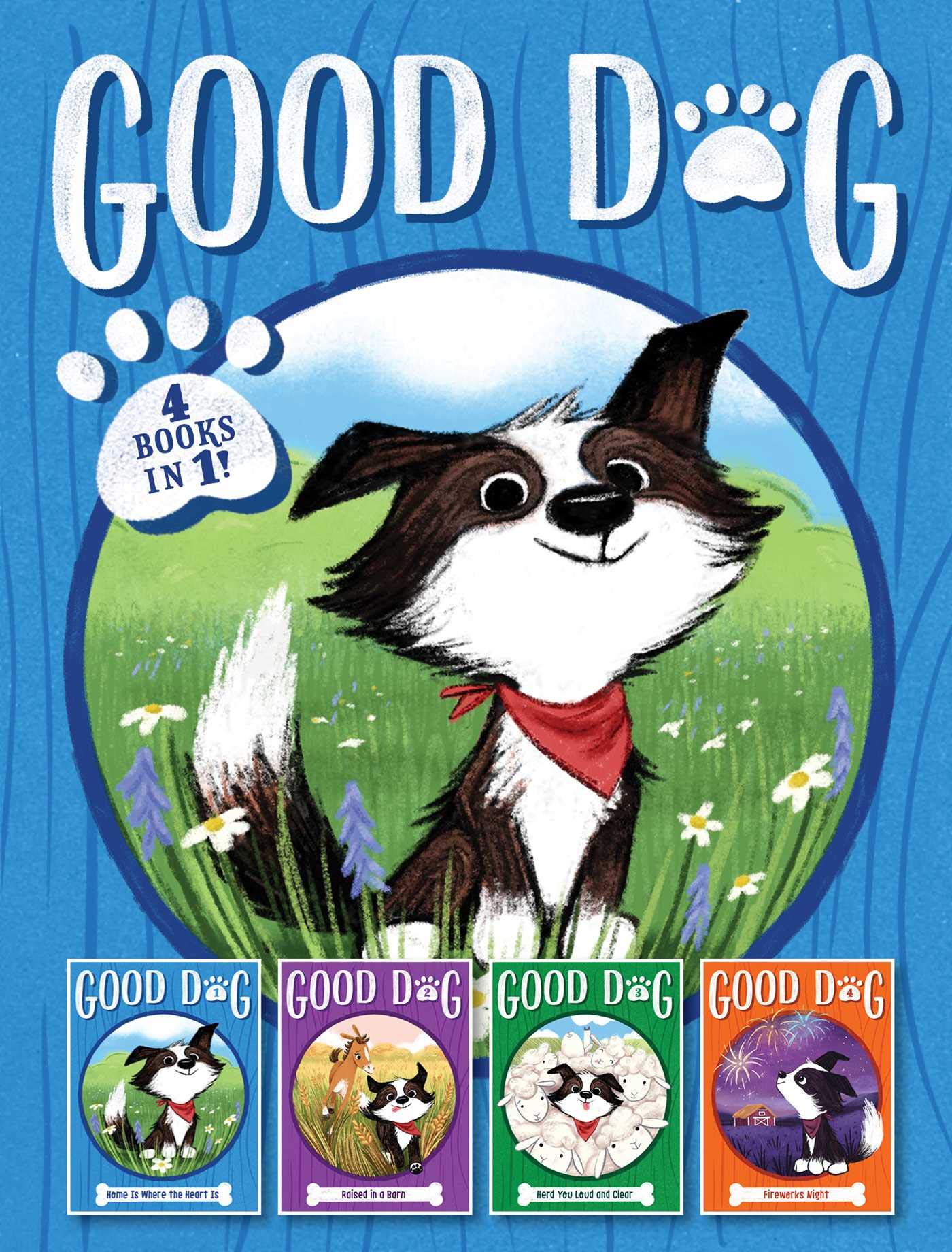 Good Dog 4 Books in 1!: Home Is Where the Heart Is; Raised in a Barn; Herd You Loud and Clear; Fireworks Night Non-fiction